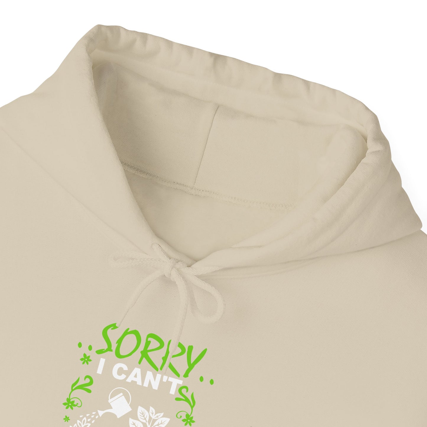 Sorry I Can't My Plants Need Me Hooded Sweatshirt