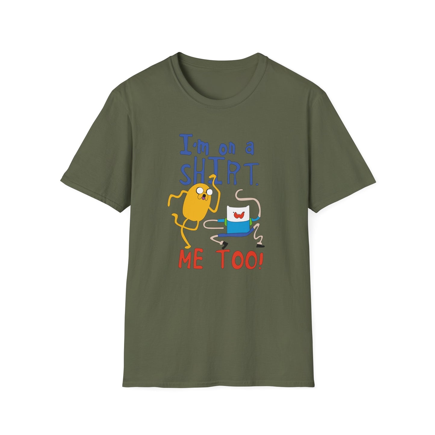 ADVENTURE TIME with Finn & Jake I'm on a Shirt. Me Too! — Funny Cartoon Jake & Cat Graphic Tee