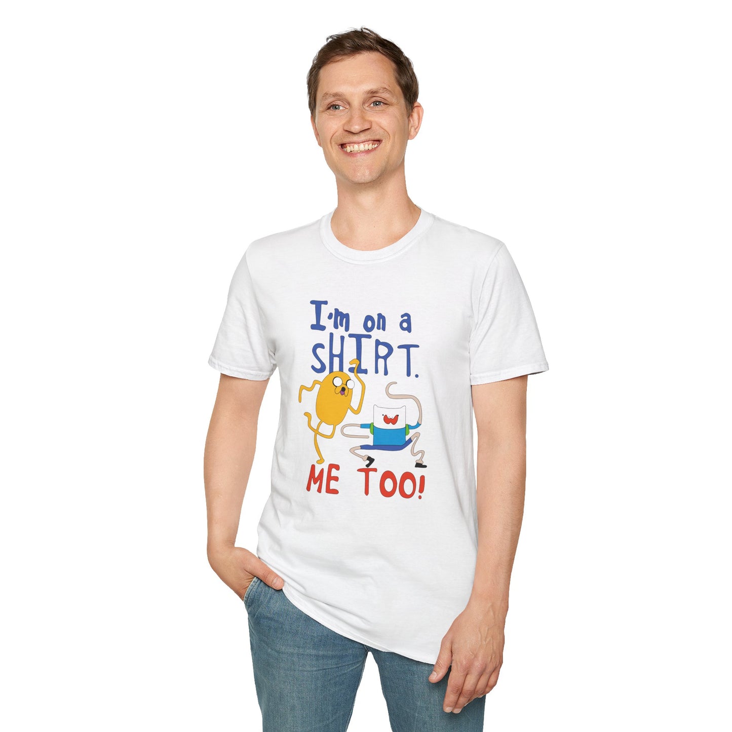 ADVENTURE TIME with Finn & Jake I'm on a Shirt. Me Too! — Funny Cartoon Jake & Cat Graphic Tee