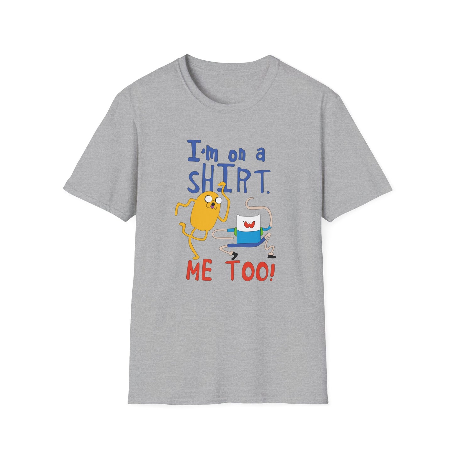 ADVENTURE TIME with Finn & Jake I'm on a Shirt. Me Too! — Funny Cartoon Jake & Cat Graphic Tee