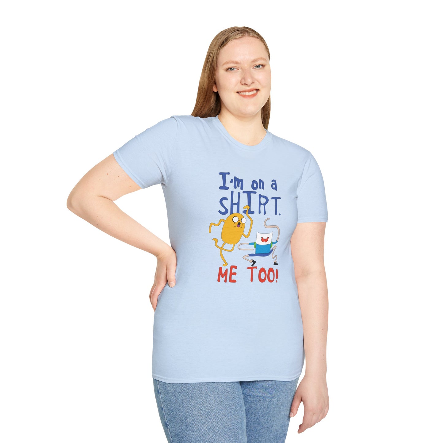 ADVENTURE TIME with Finn & Jake I'm on a Shirt. Me Too! — Funny Cartoon Jake & Cat Graphic Tee