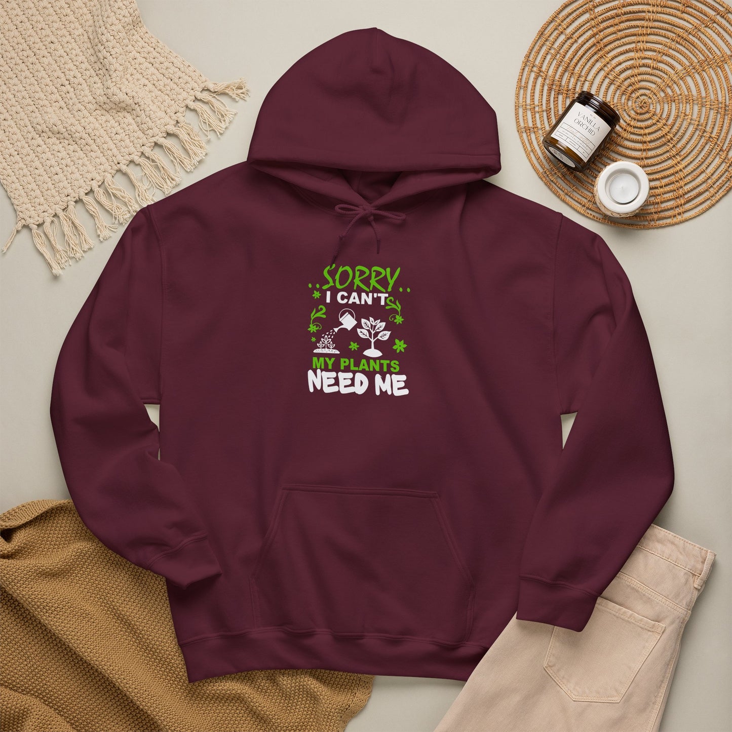 Sorry I Can't My Plants Need Me Hooded Sweatshirt