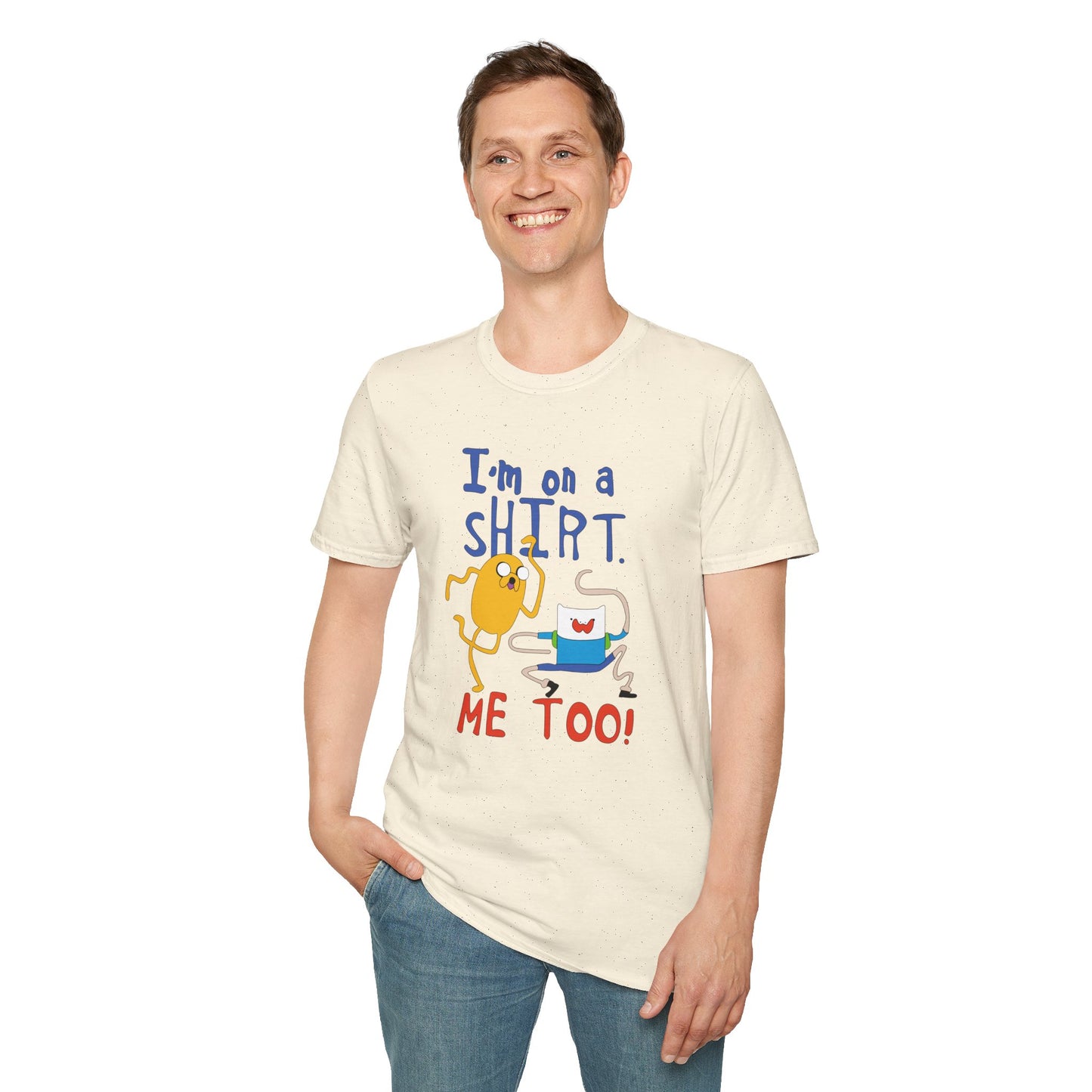 ADVENTURE TIME with Finn & Jake I'm on a Shirt. Me Too! — Funny Cartoon Jake & Cat Graphic Tee