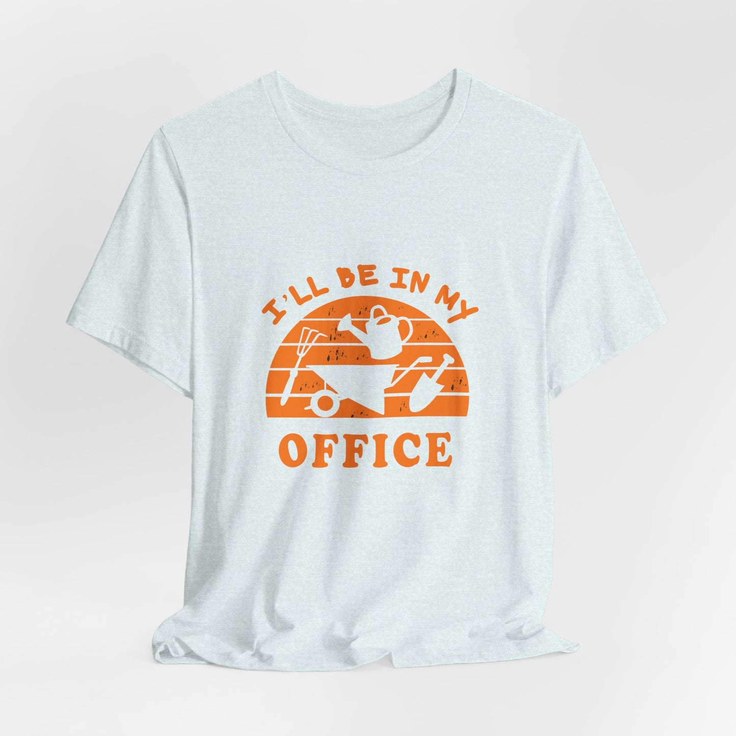 I'll Be In My Office T-Shirt — Gardening Watering Can Graphic Tee