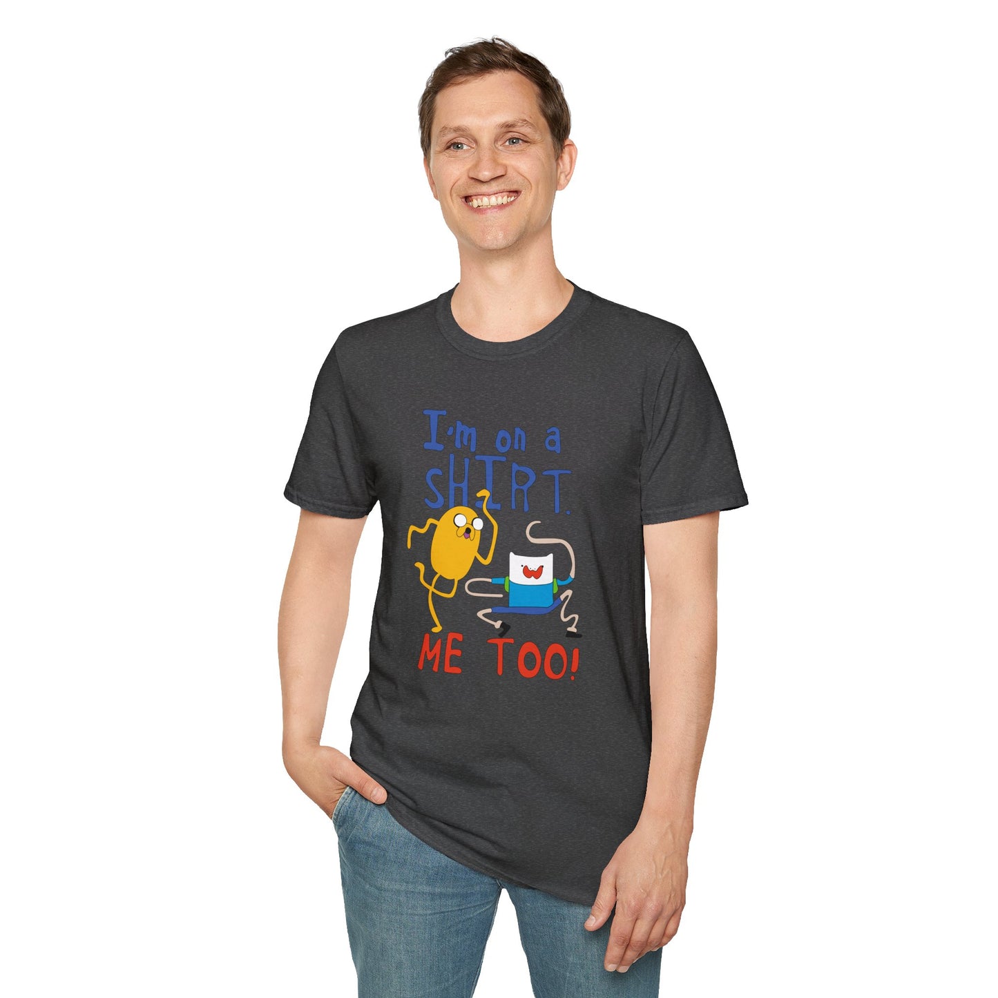 ADVENTURE TIME with Finn & Jake I'm on a Shirt. Me Too! — Funny Cartoon Jake & Cat Graphic Tee