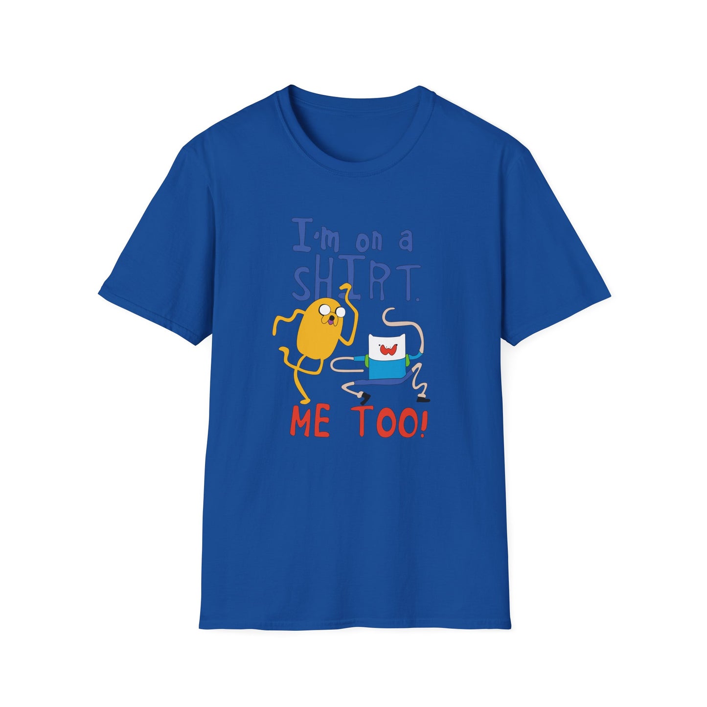 ADVENTURE TIME with Finn & Jake I'm on a Shirt. Me Too! — Funny Cartoon Jake & Cat Graphic Tee