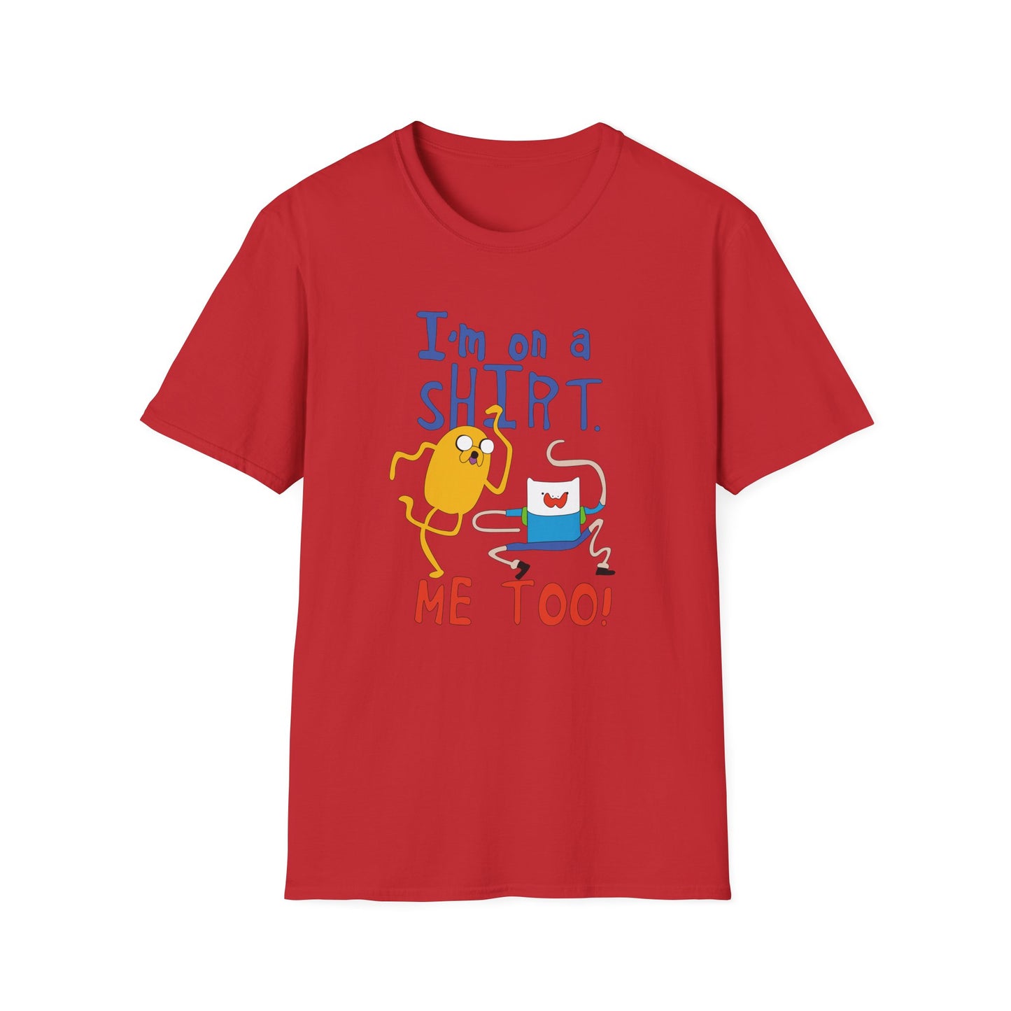 ADVENTURE TIME with Finn & Jake I'm on a Shirt. Me Too! — Funny Cartoon Jake & Cat Graphic Tee
