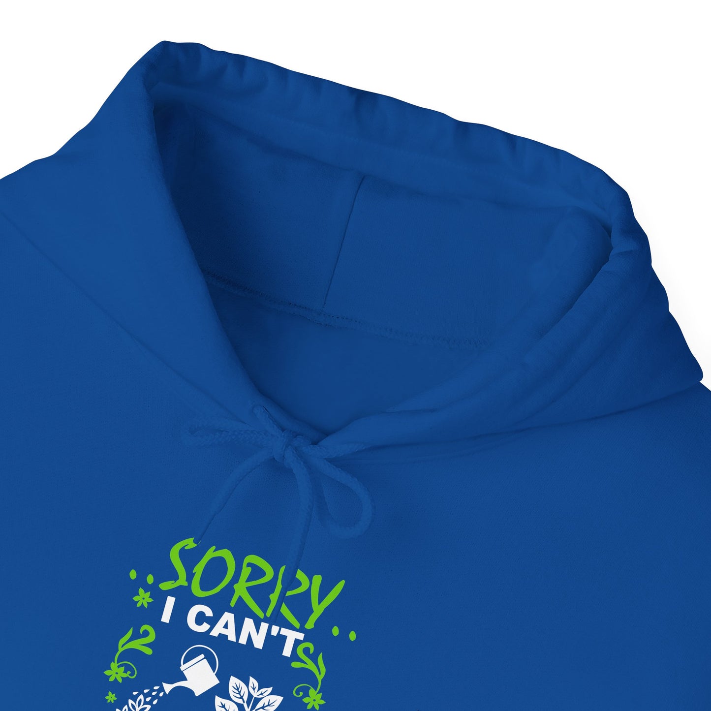 Sorry I Can't My Plants Need Me Hooded Sweatshirt
