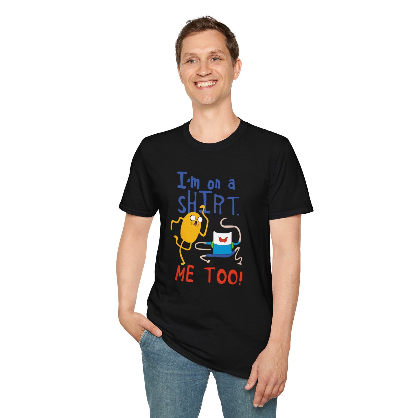 ADVENTURE TIME with Finn & Jake I'm on a Shirt. Me Too! — Funny Cartoon Jake & Cat Graphic Tee