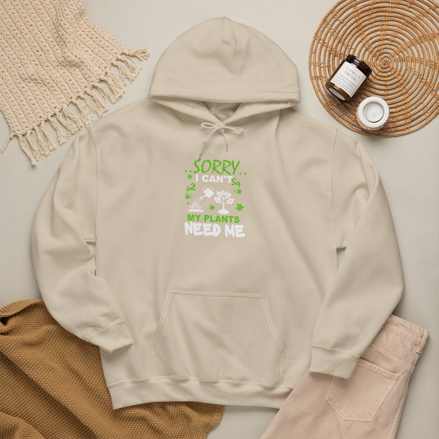 Sorry I Can't My Plants Need Me Hooded Sweatshirt