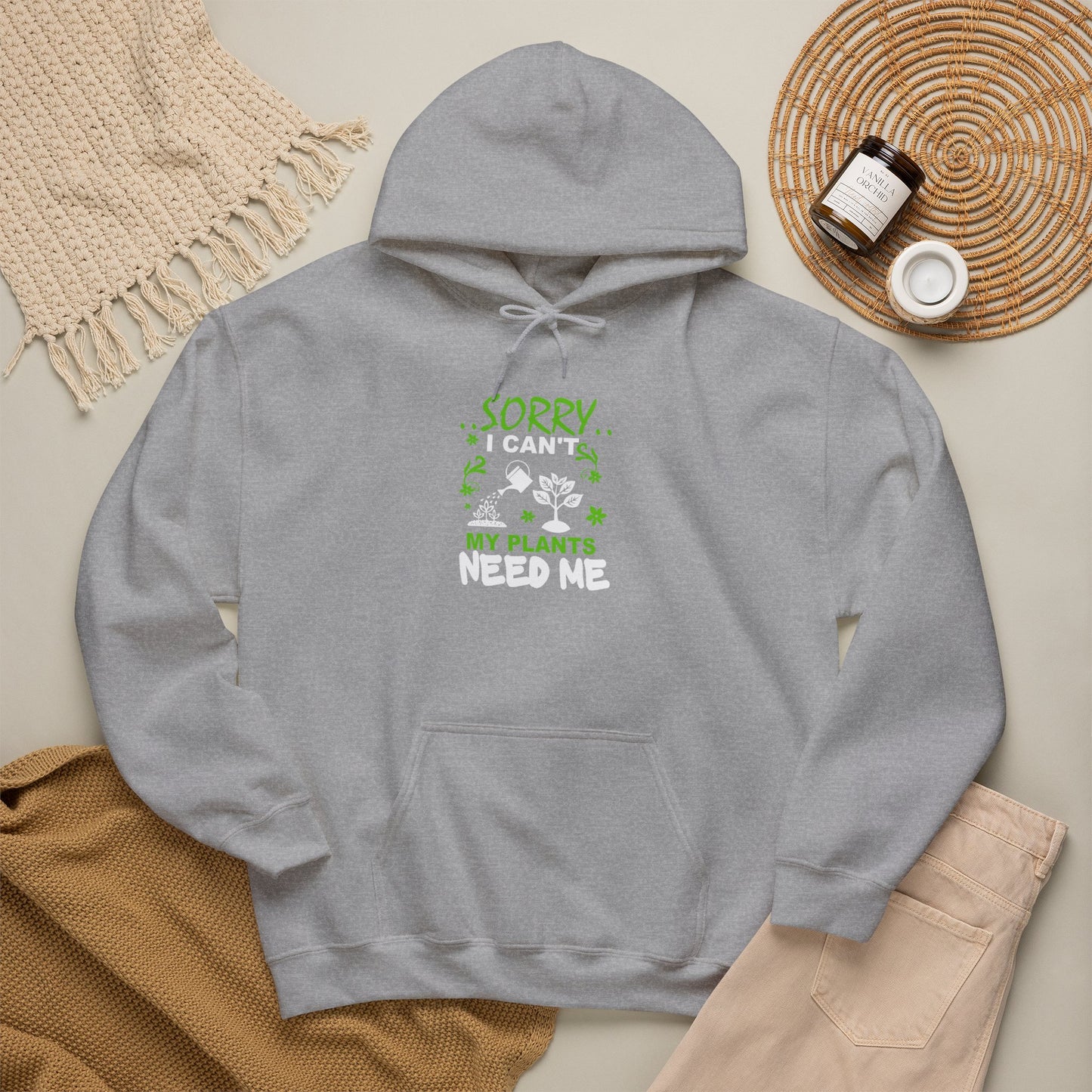 Sorry I Can't My Plants Need Me Hooded Sweatshirt