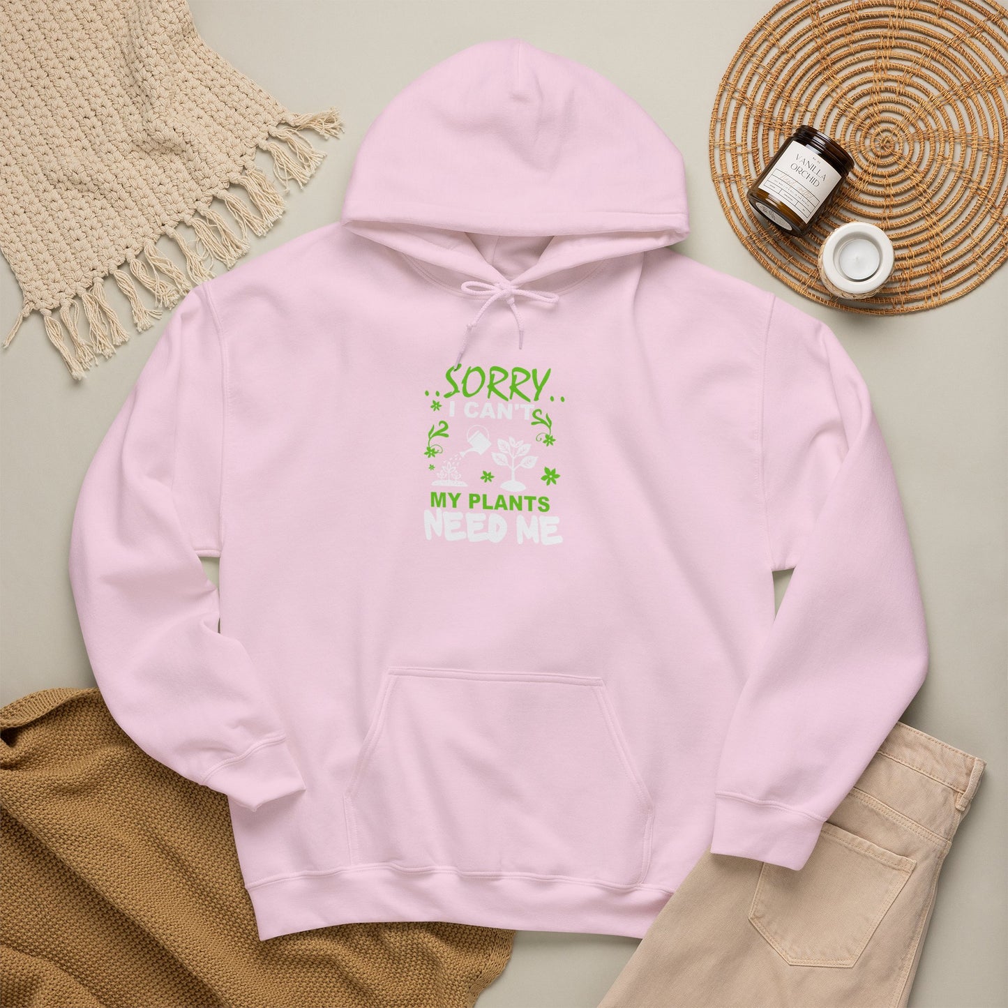Sorry I Can't My Plants Need Me Hooded Sweatshirt