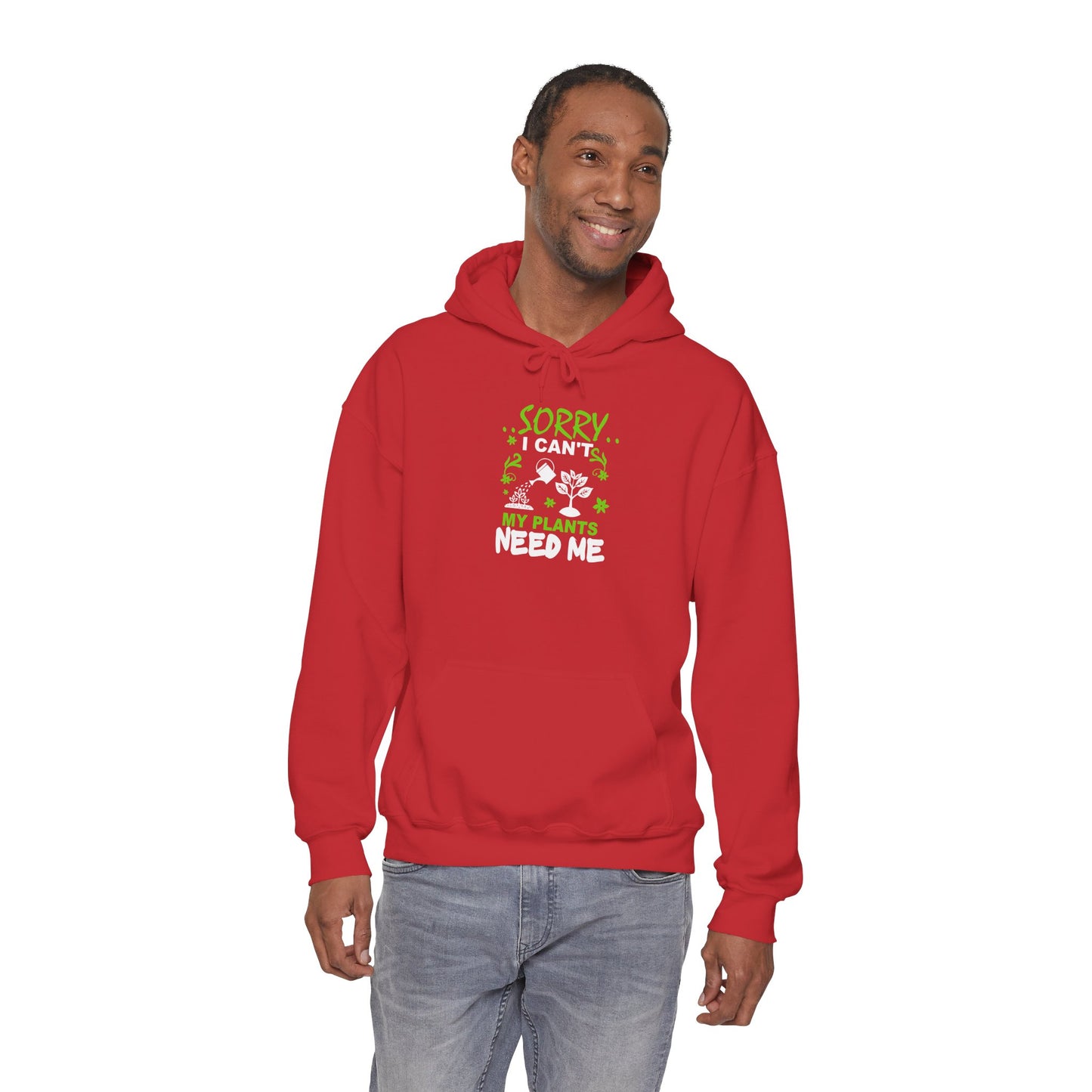 Sorry I Can't My Plants Need Me Hooded Sweatshirt