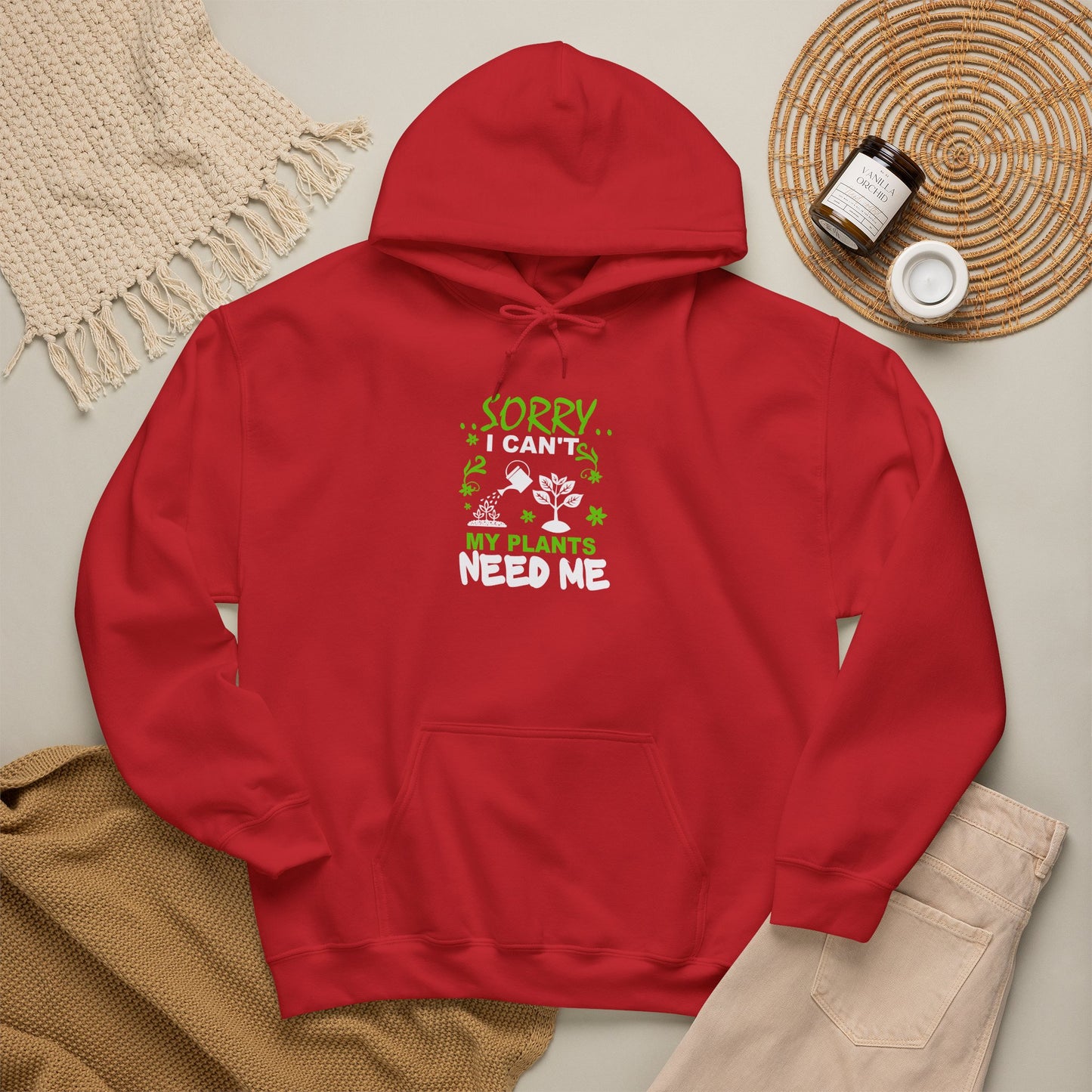 Sorry I Can't My Plants Need Me Hooded Sweatshirt