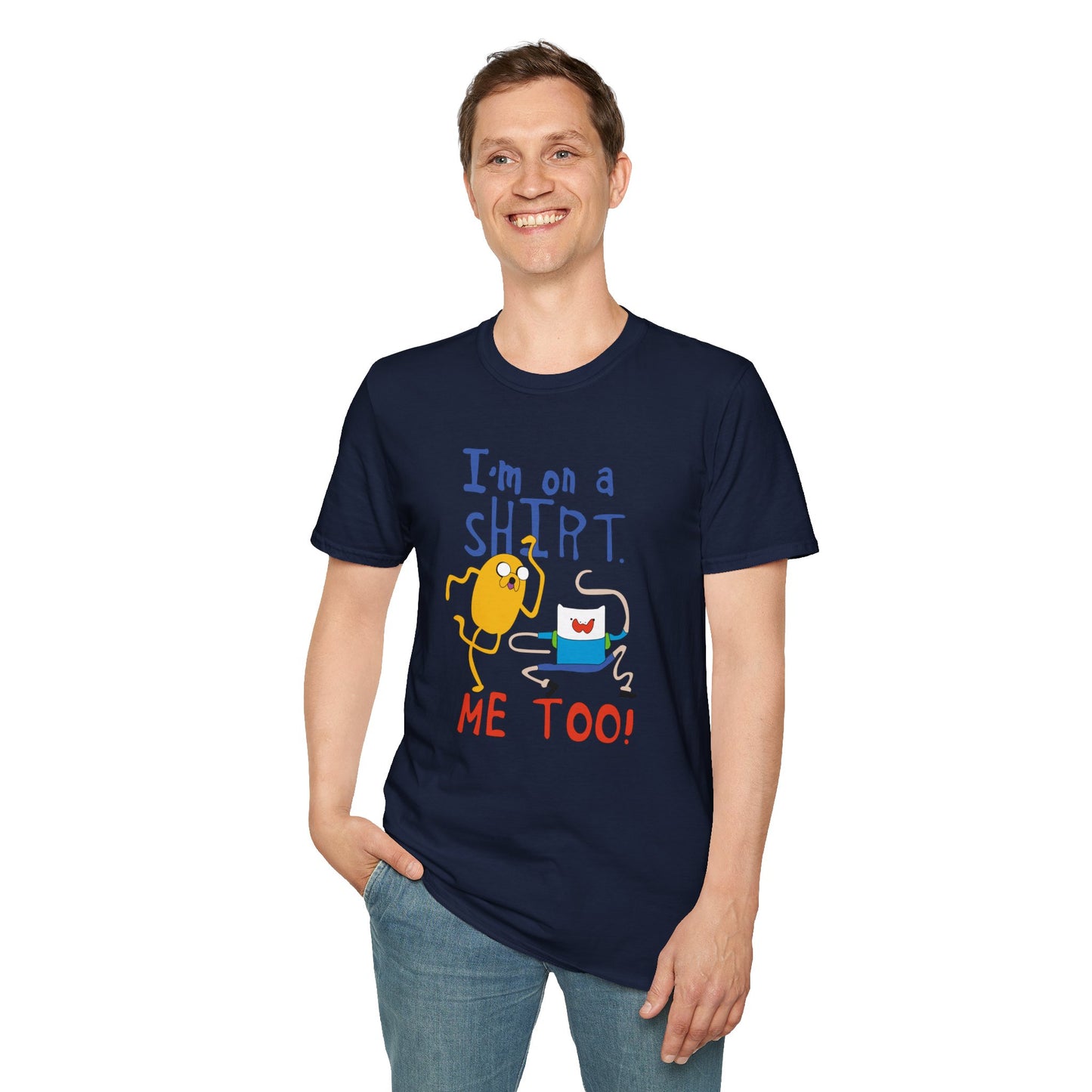 ADVENTURE TIME with Finn & Jake I'm on a Shirt. Me Too! — Funny Cartoon Jake & Cat Graphic Tee