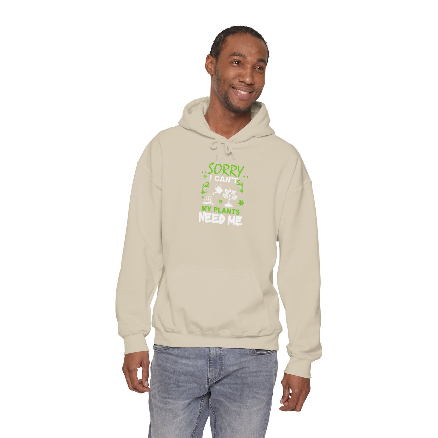 Sorry I Can't My Plants Need Me Hooded Sweatshirt