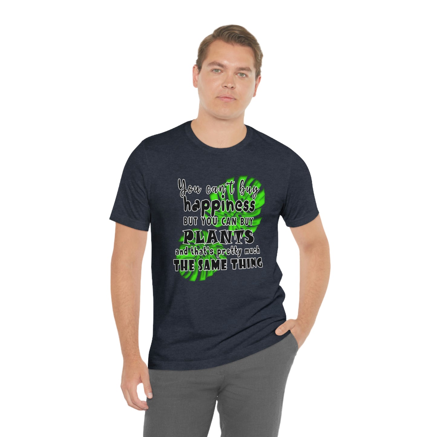 Unisex Jersey Short Sleeve Tee "you can't buy happiness but you can buy plants Plants Lover Quotes Gift idea"