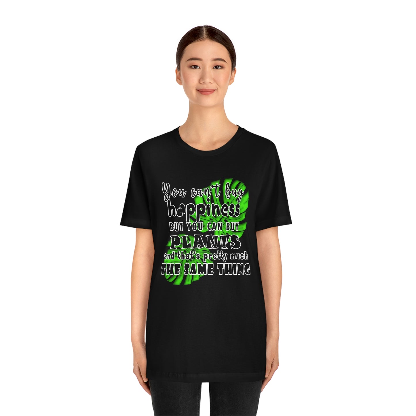 Unisex Jersey Short Sleeve Tee "you can't buy happiness but you can buy plants Plants Lover Quotes Gift idea"