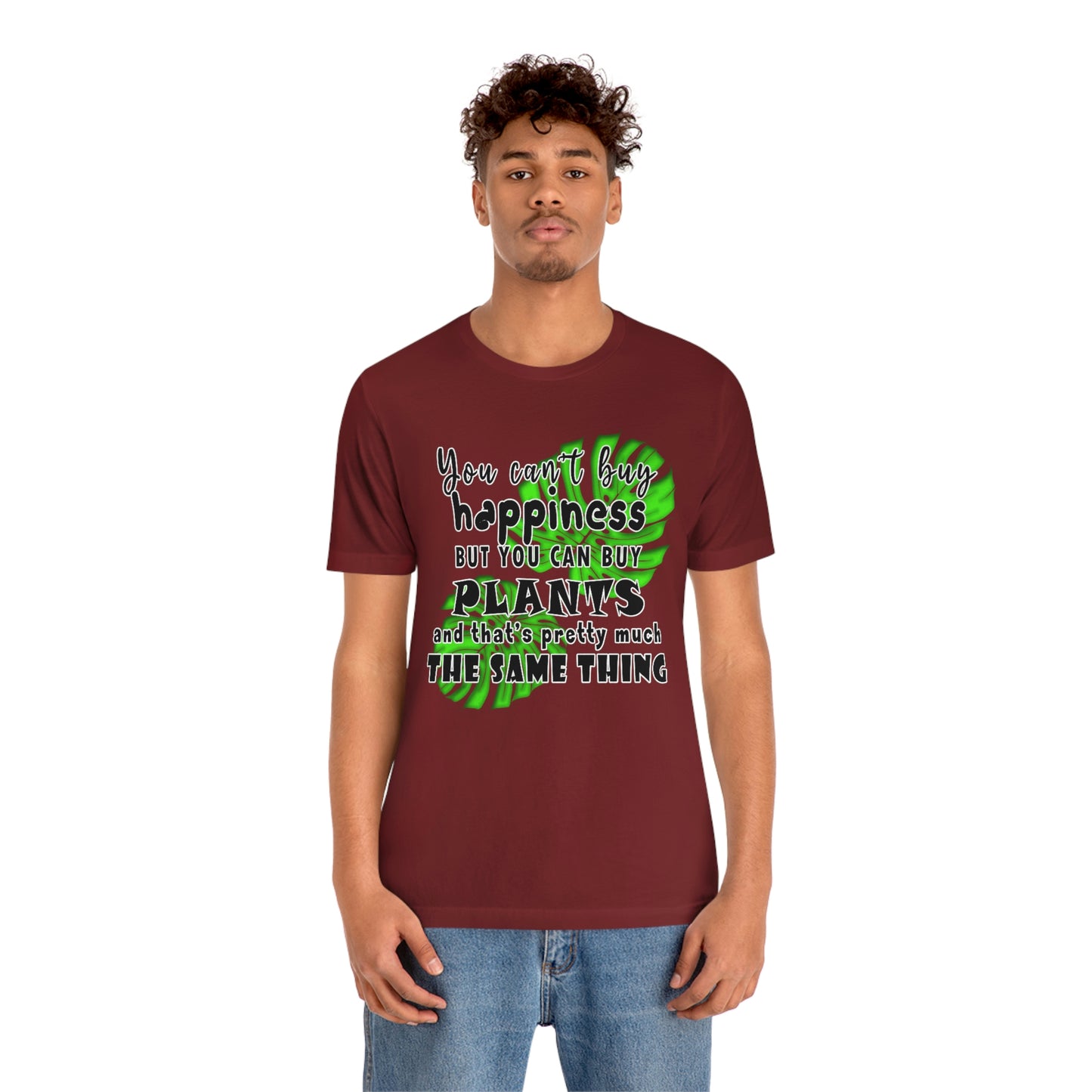 Unisex Jersey Short Sleeve Tee "you can't buy happiness but you can buy plants Plants Lover Quotes Gift idea"