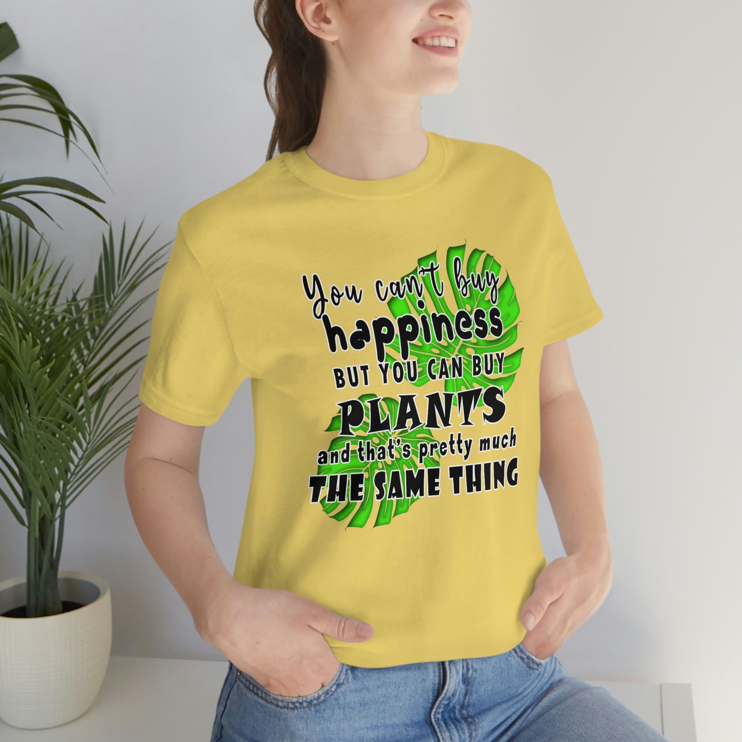 Unisex Jersey Short Sleeve Tee "you can't buy happiness but you can buy plants Plants Lover Quotes Gift idea"