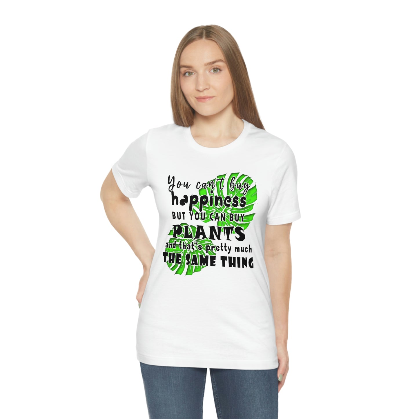 Unisex Jersey Short Sleeve Tee "you can't buy happiness but you can buy plants Plants Lover Quotes Gift idea"