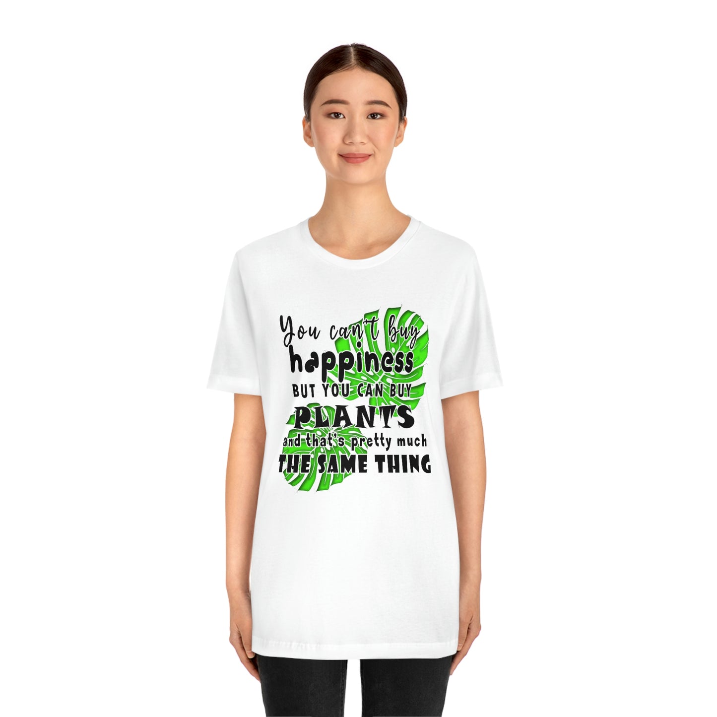 Unisex Jersey Short Sleeve Tee "you can't buy happiness but you can buy plants Plants Lover Quotes Gift idea"