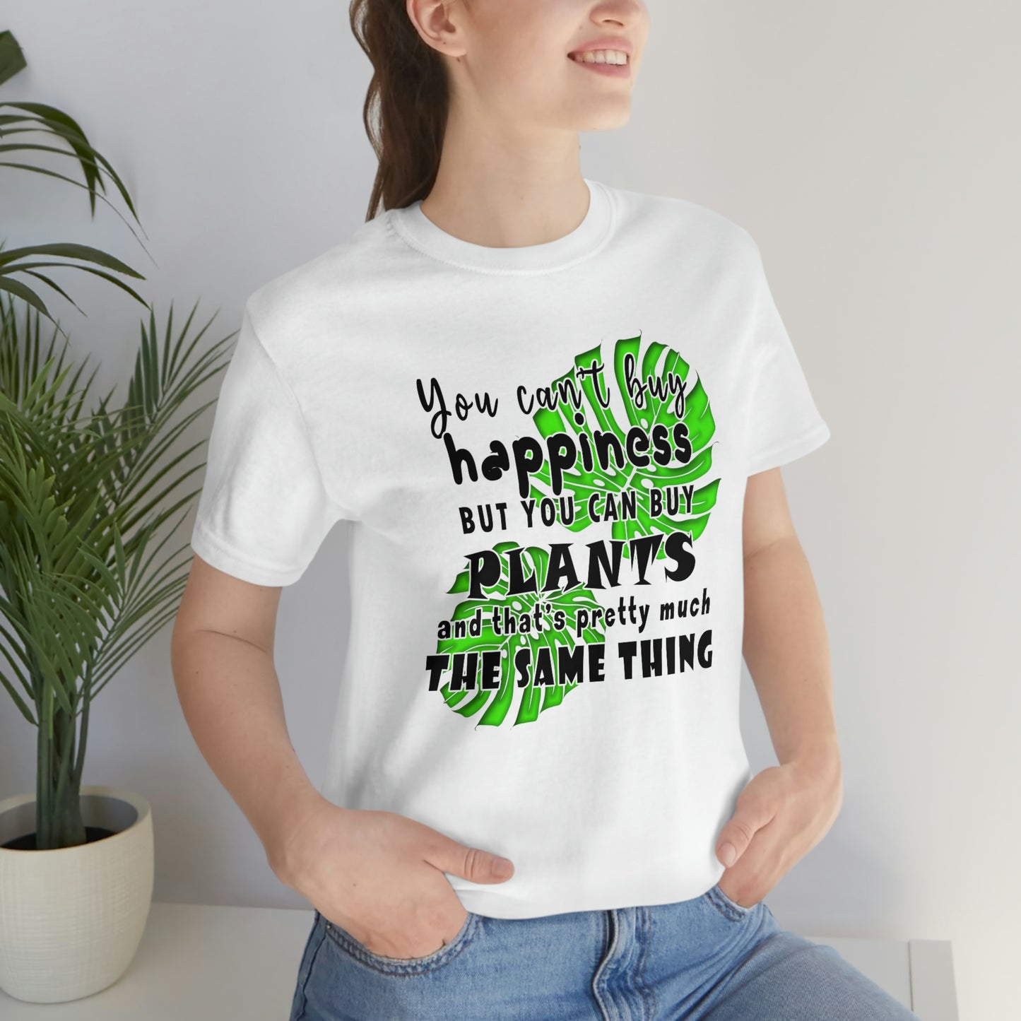 Unisex Jersey Short Sleeve Tee "you can't buy happiness but you can buy plants Plants Lover Quotes Gift idea"