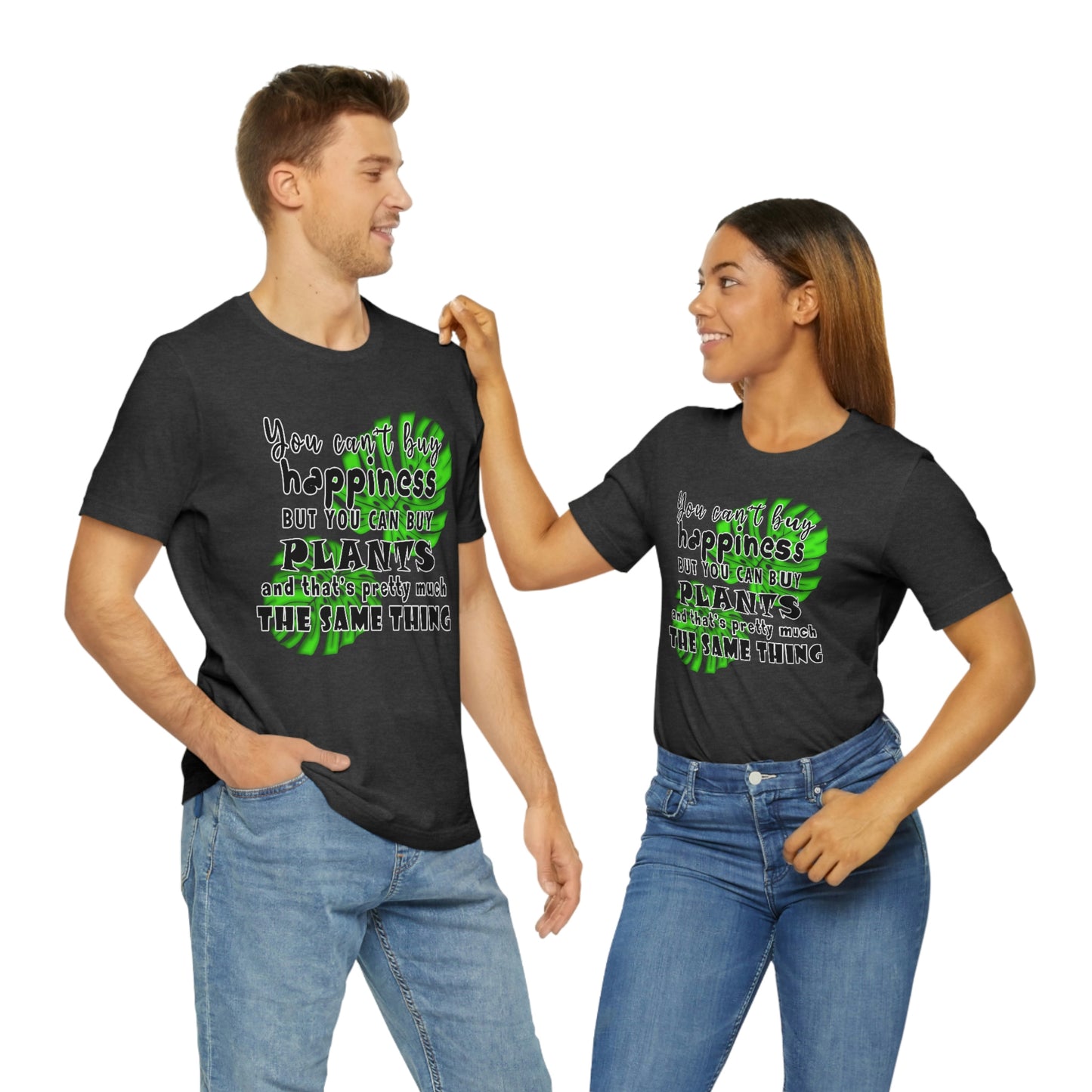 Unisex Jersey Short Sleeve Tee "you can't buy happiness but you can buy plants Plants Lover Quotes Gift idea"