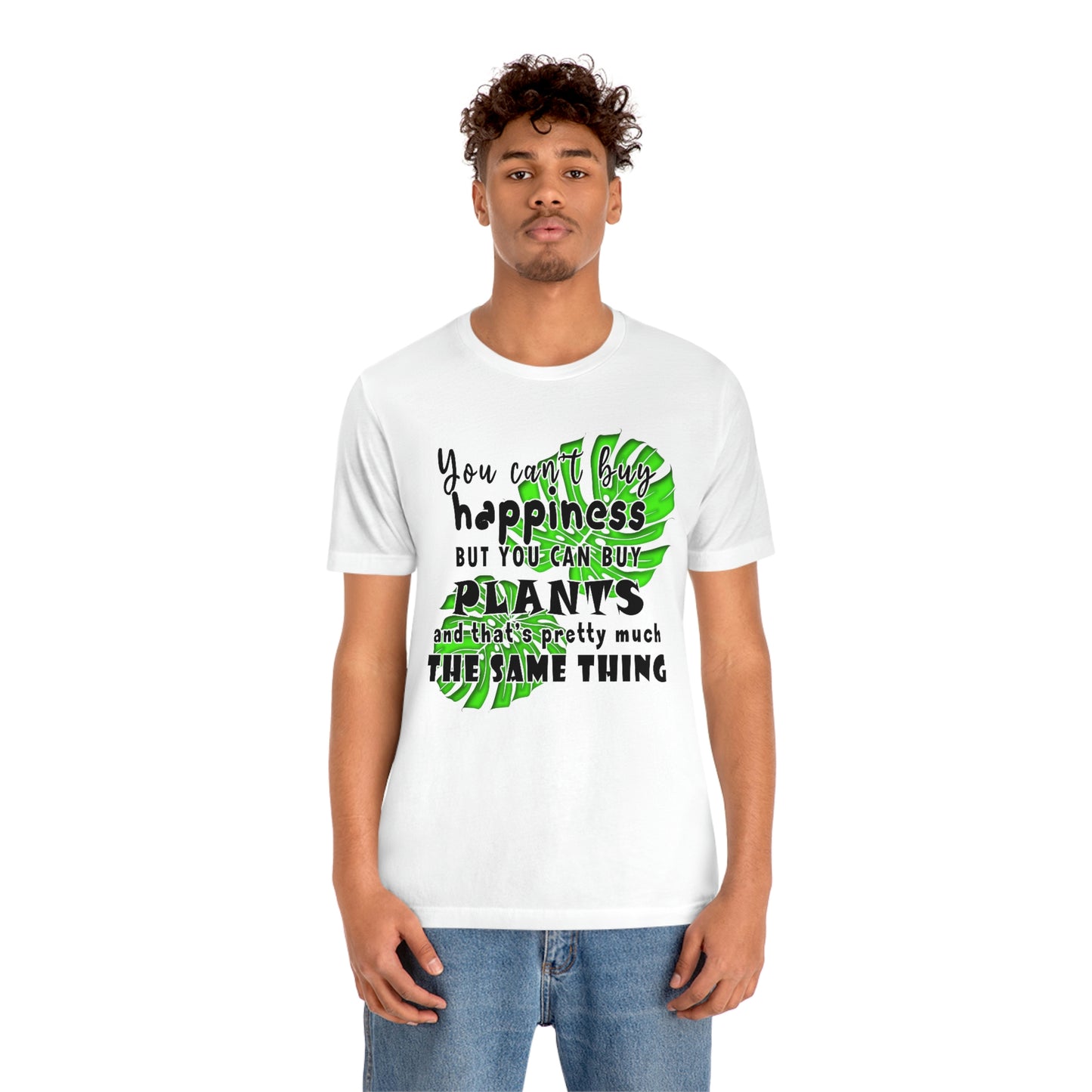 Unisex Jersey Short Sleeve Tee "you can't buy happiness but you can buy plants Plants Lover Quotes Gift idea"