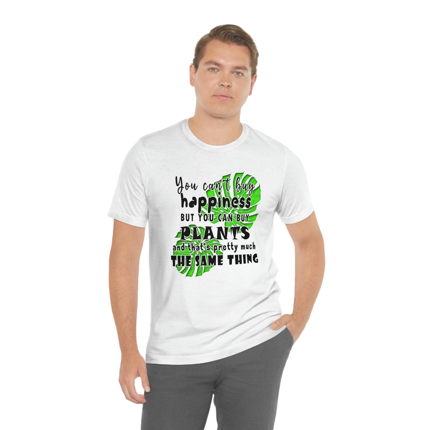 Unisex Jersey Short Sleeve Tee "you can't buy happiness but you can buy plants Plants Lover Quotes Gift idea"