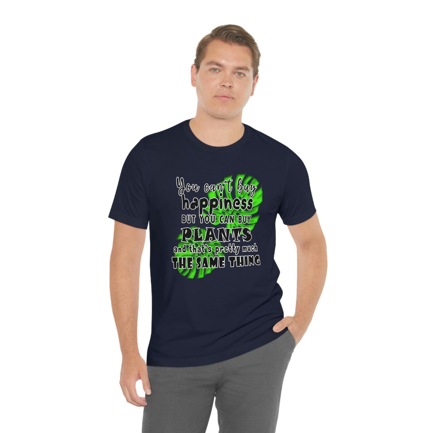 Unisex Jersey Short Sleeve Tee "you can't buy happiness but you can buy plants Plants Lover Quotes Gift idea"