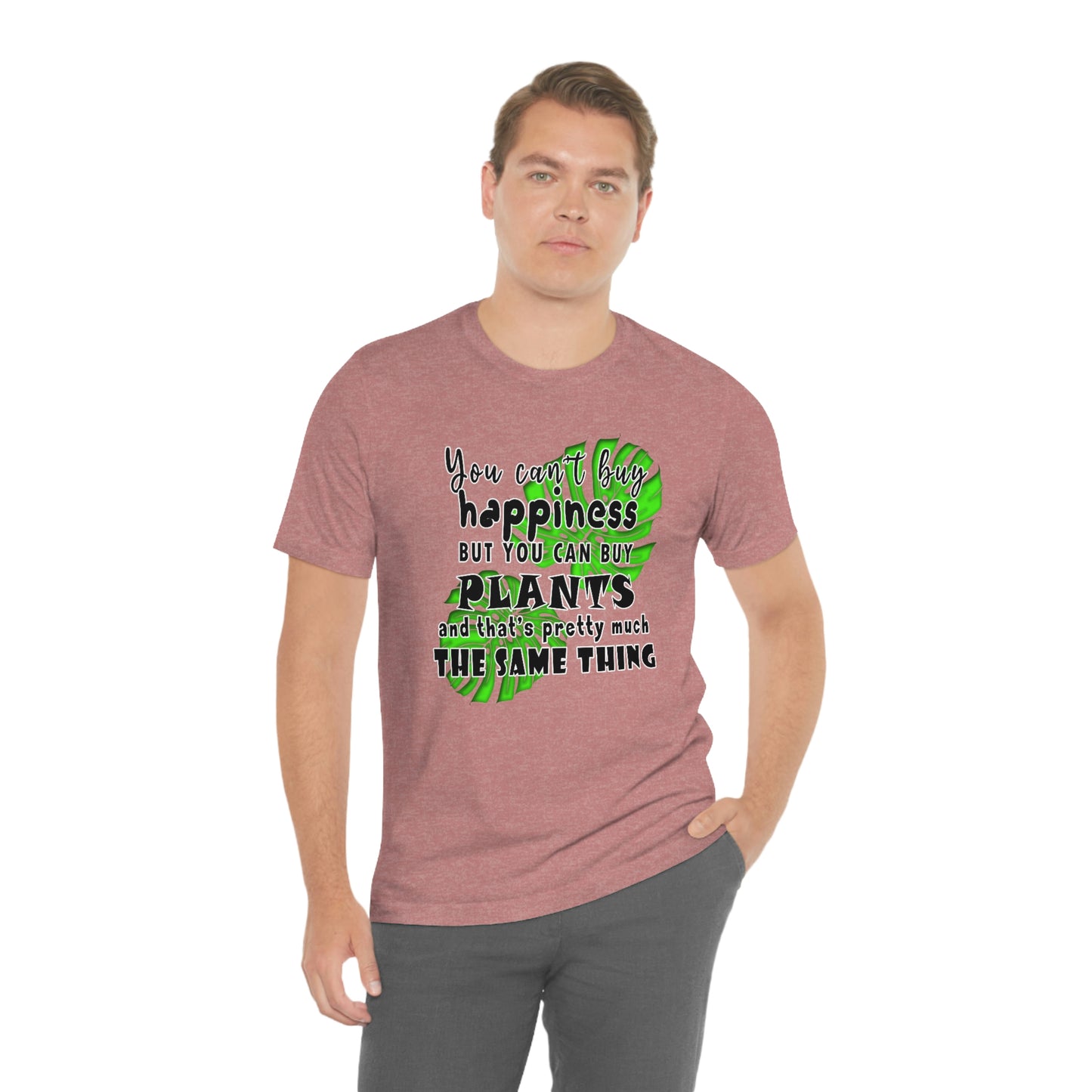 Unisex Jersey Short Sleeve Tee "you can't buy happiness but you can buy plants Plants Lover Quotes Gift idea"