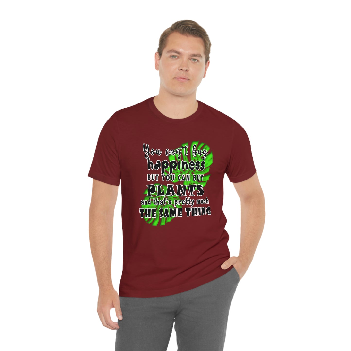 Unisex Jersey Short Sleeve Tee "you can't buy happiness but you can buy plants Plants Lover Quotes Gift idea"