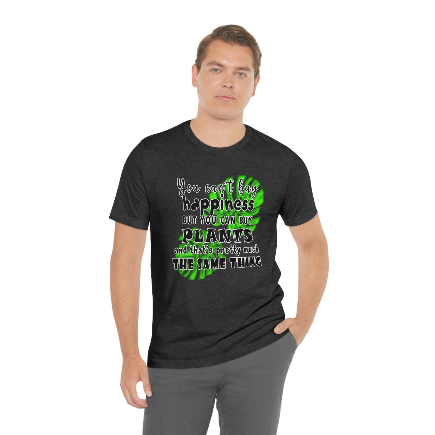 Unisex Jersey Short Sleeve Tee "you can't buy happiness but you can buy plants Plants Lover Quotes Gift idea"