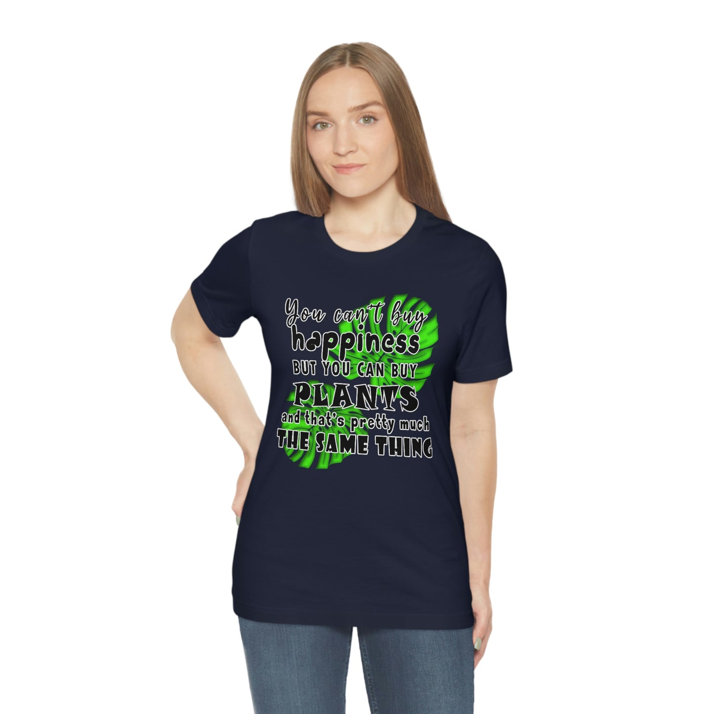 Unisex Jersey Short Sleeve Tee "you can't buy happiness but you can buy plants Plants Lover Quotes Gift idea"
