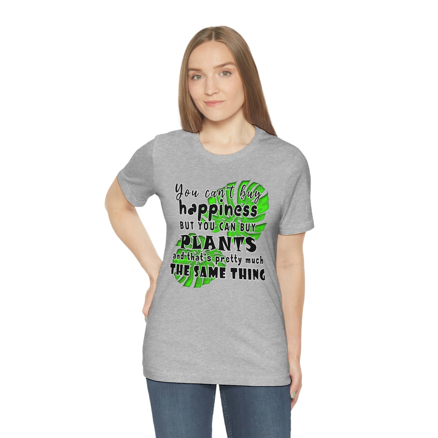 Unisex Jersey Short Sleeve Tee "you can't buy happiness but you can buy plants Plants Lover Quotes Gift idea"