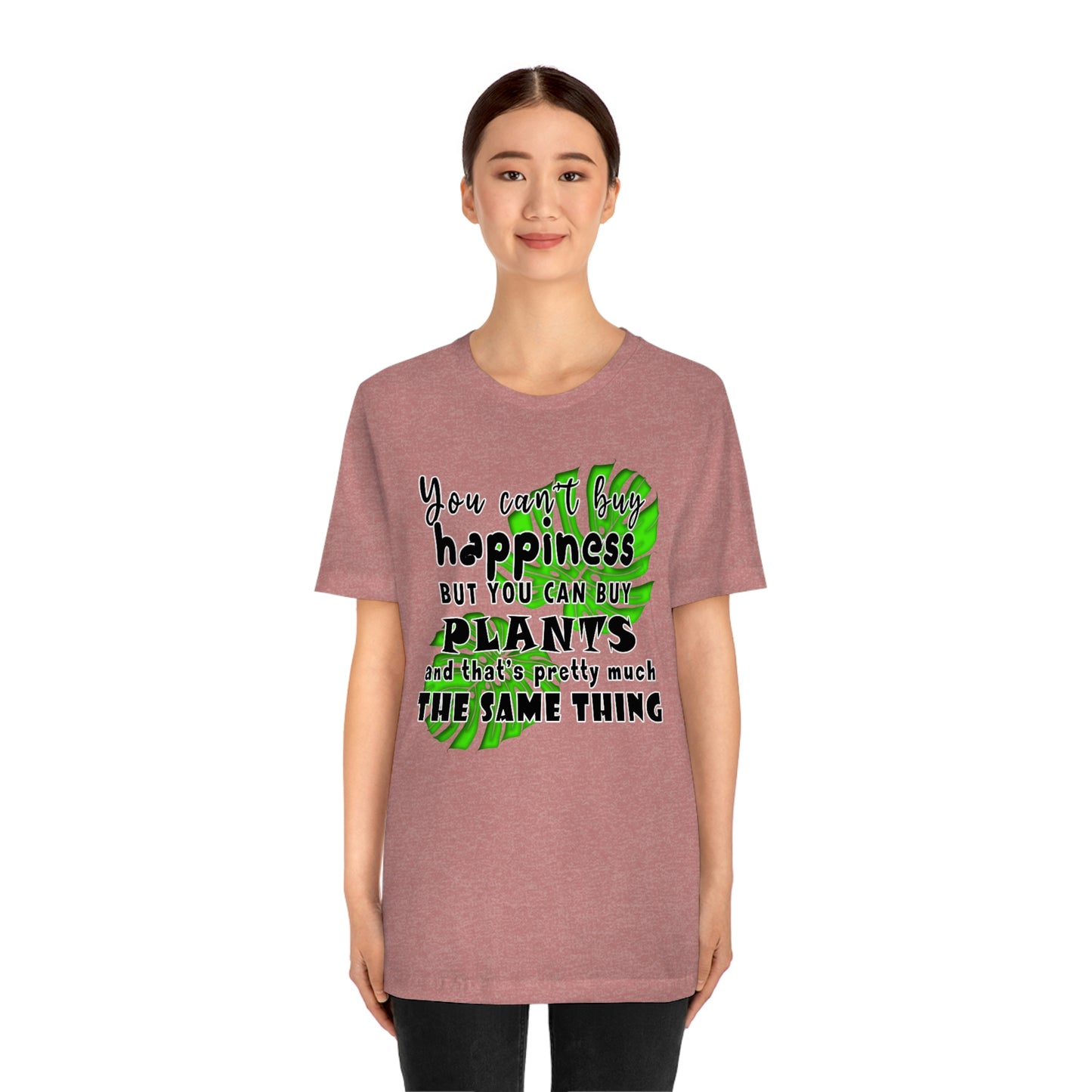 Unisex Jersey Short Sleeve Tee "you can't buy happiness but you can buy plants Plants Lover Quotes Gift idea"
