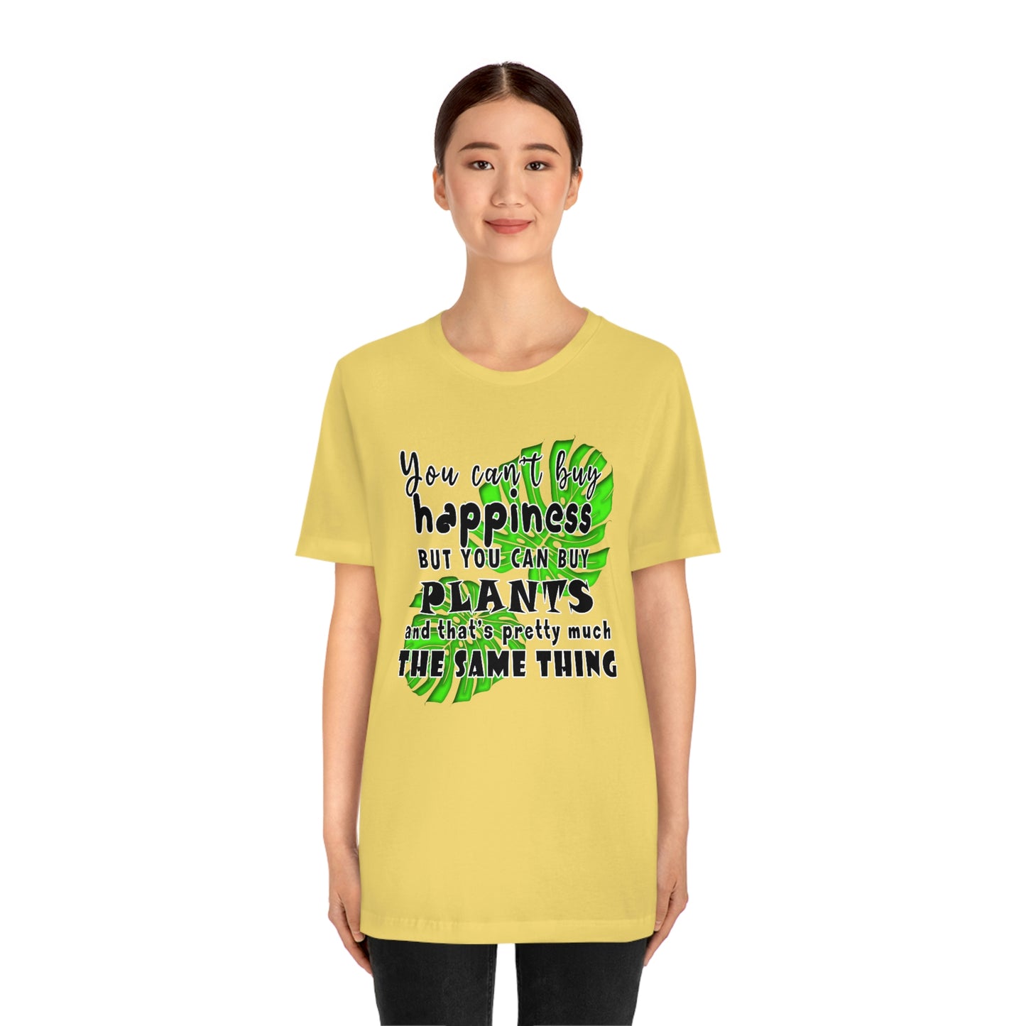 Unisex Jersey Short Sleeve Tee "you can't buy happiness but you can buy plants Plants Lover Quotes Gift idea"