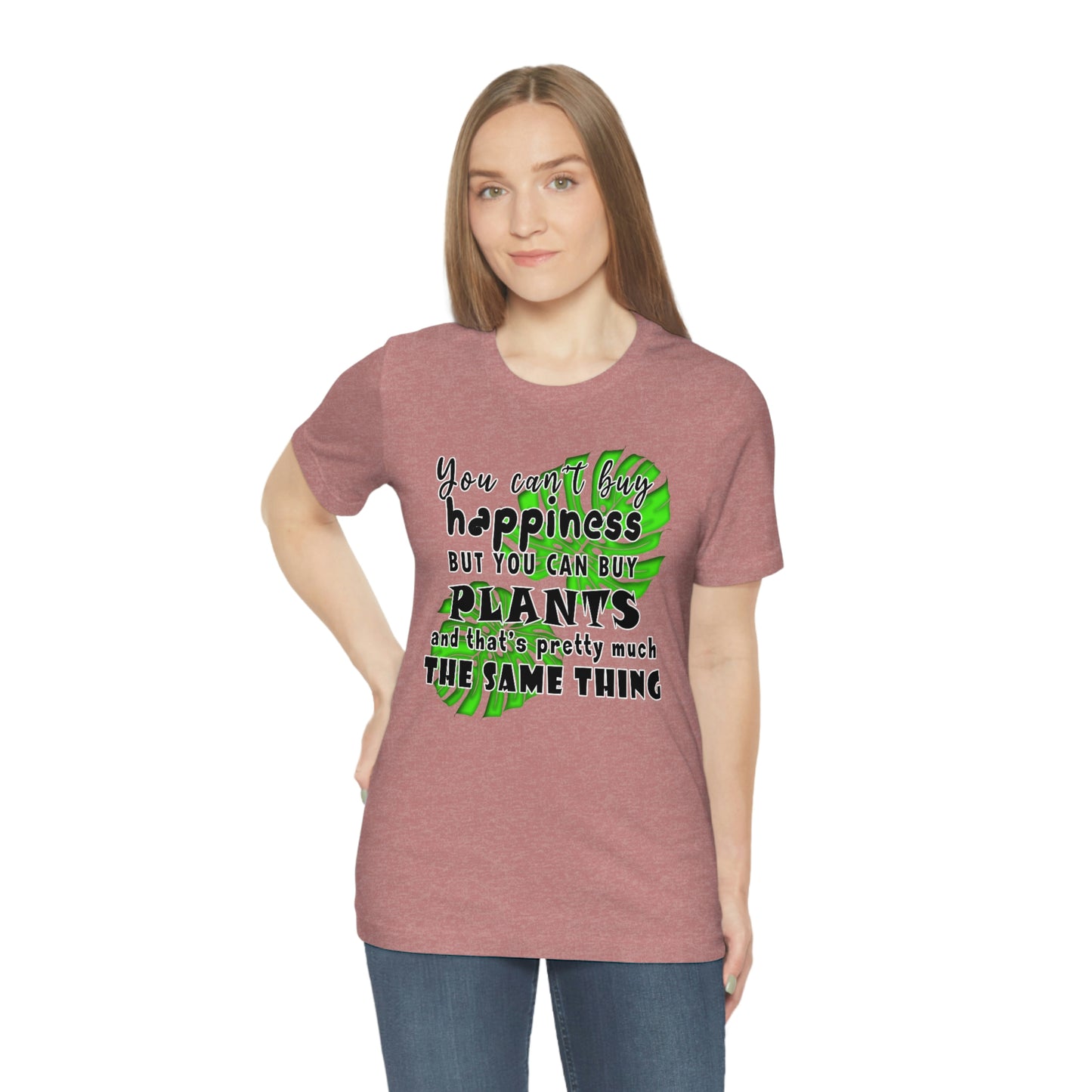 Unisex Jersey Short Sleeve Tee "you can't buy happiness but you can buy plants Plants Lover Quotes Gift idea"