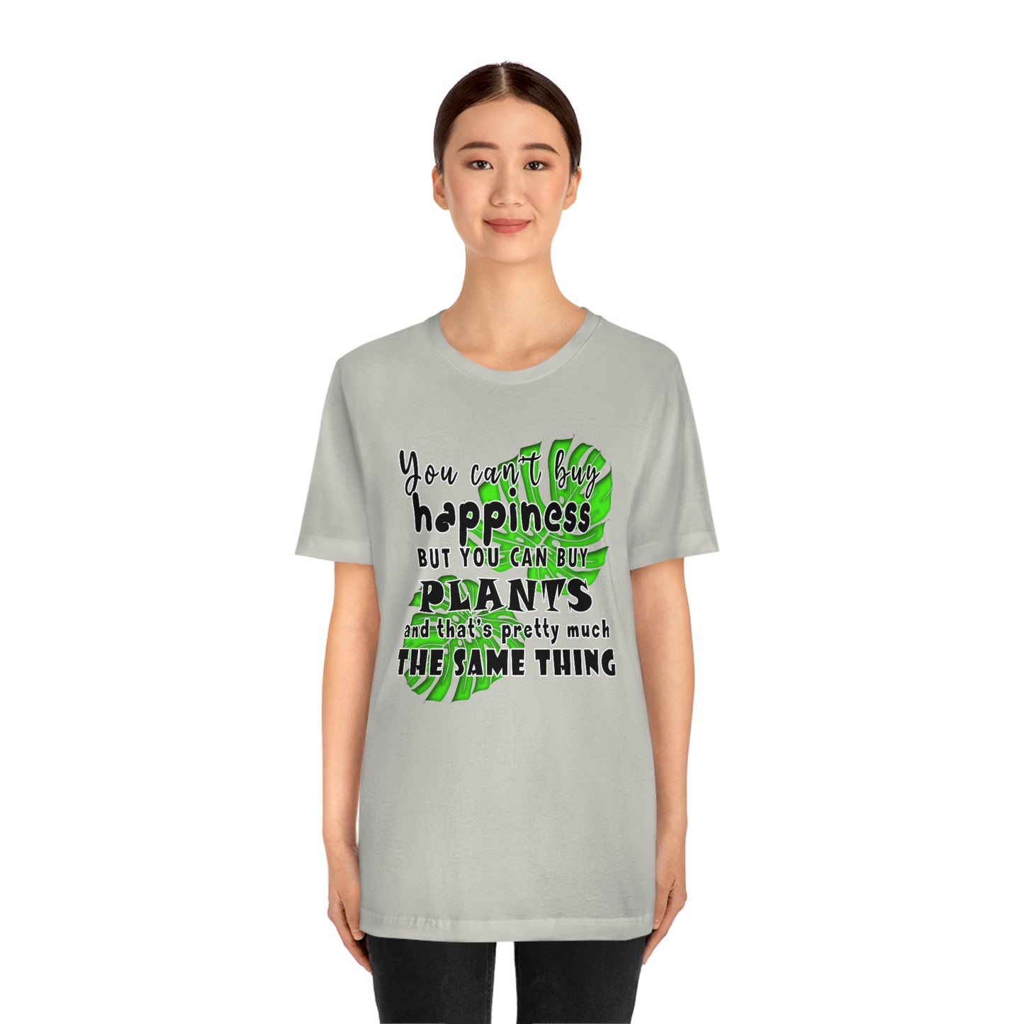 Unisex Jersey Short Sleeve Tee "you can't buy happiness but you can buy plants Plants Lover Quotes Gift idea"