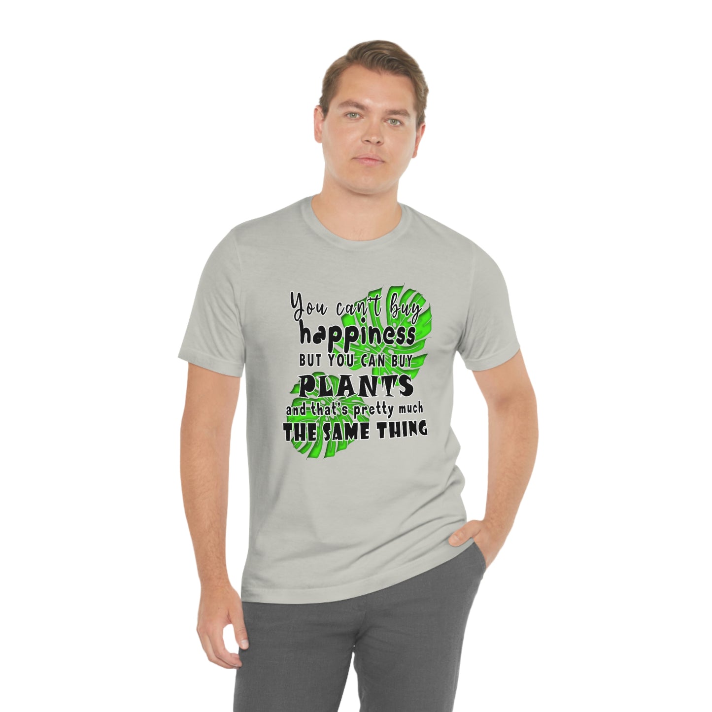 Unisex Jersey Short Sleeve Tee "you can't buy happiness but you can buy plants Plants Lover Quotes Gift idea"