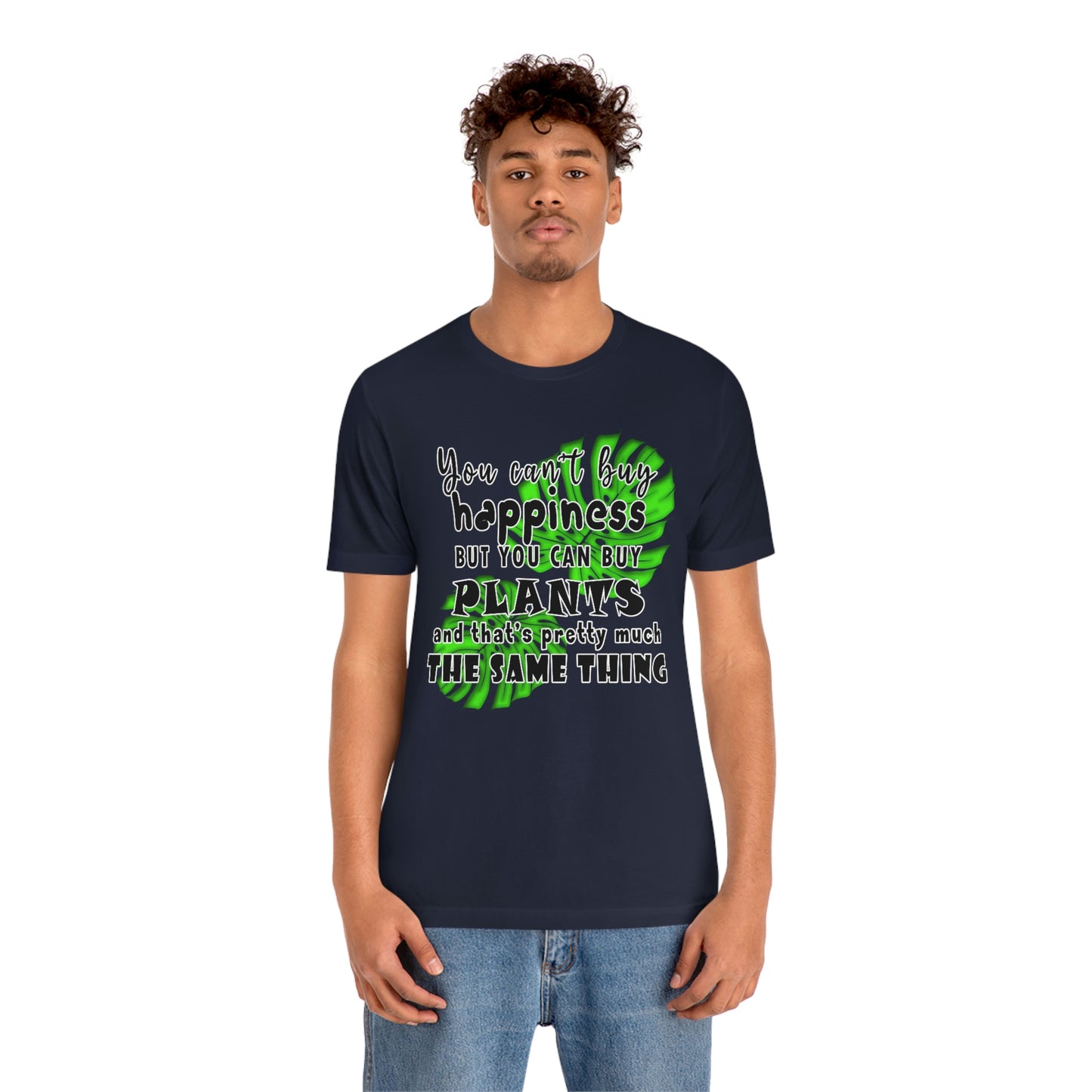 Unisex Jersey Short Sleeve Tee "you can't buy happiness but you can buy plants Plants Lover Quotes Gift idea"