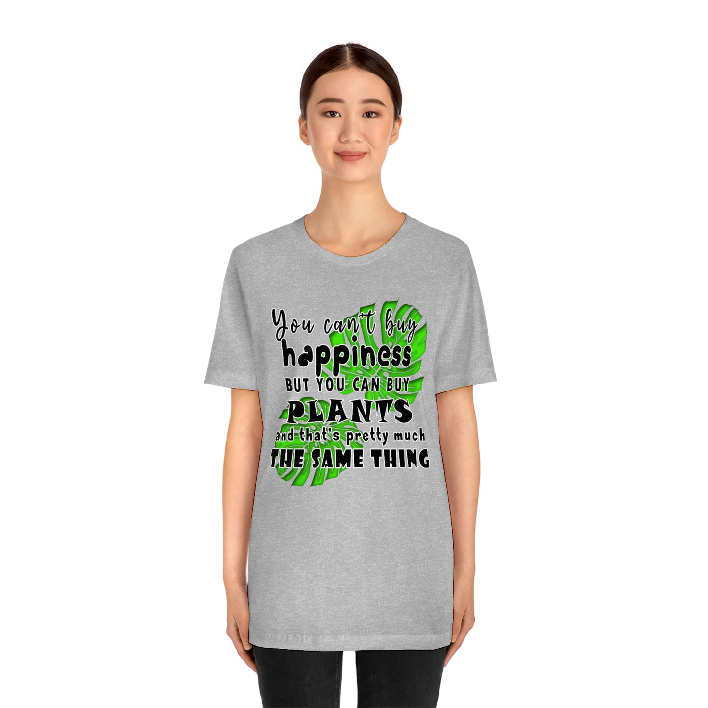 Unisex Jersey Short Sleeve Tee "you can't buy happiness but you can buy plants Plants Lover Quotes Gift idea"