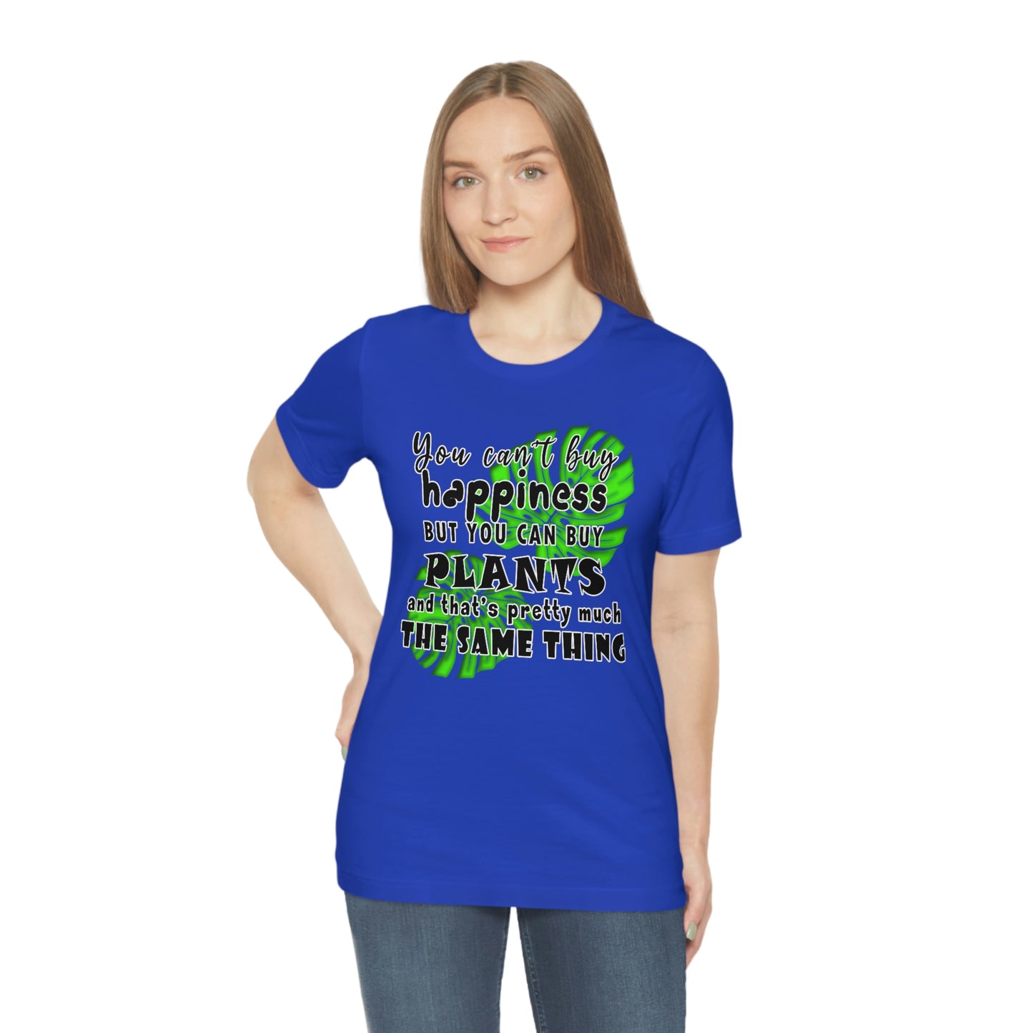 Unisex Jersey Short Sleeve Tee "you can't buy happiness but you can buy plants Plants Lover Quotes Gift idea"