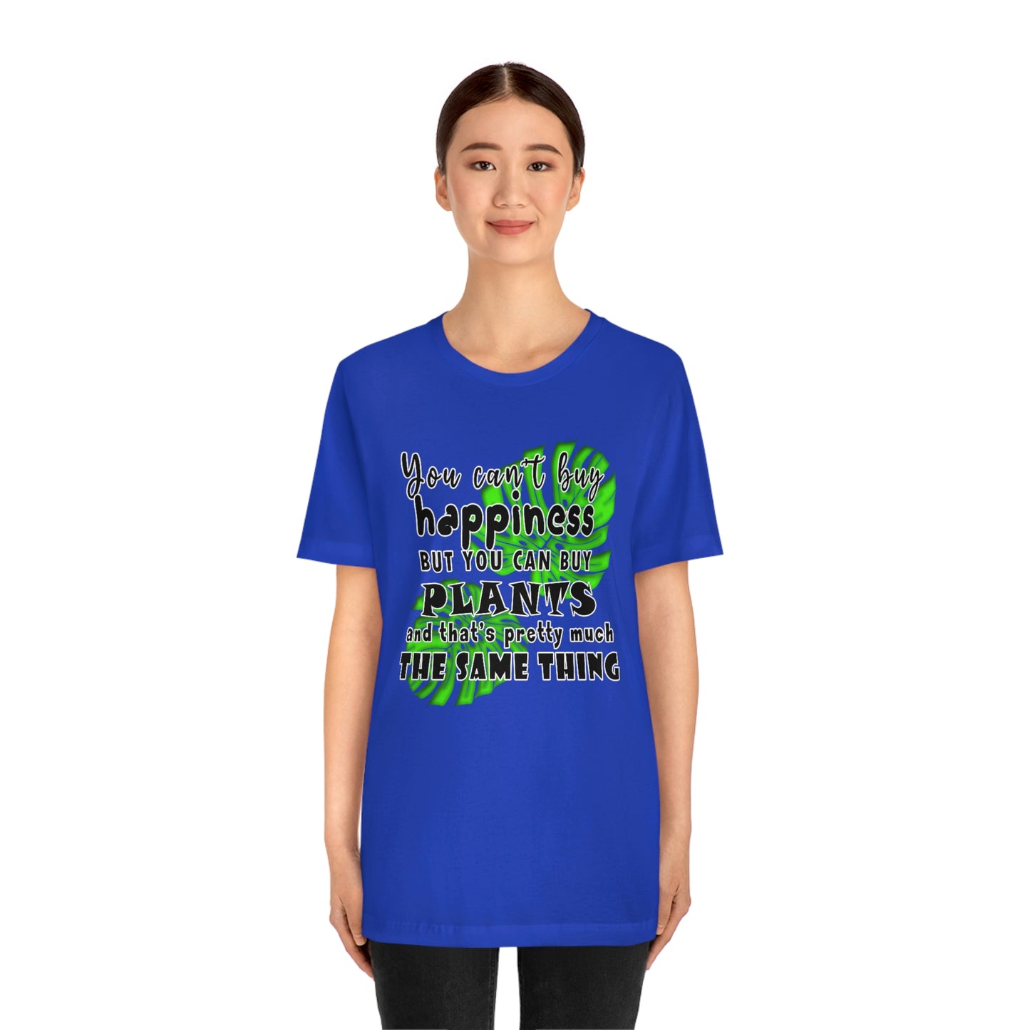 Unisex Jersey Short Sleeve Tee "you can't buy happiness but you can buy plants Plants Lover Quotes Gift idea"
