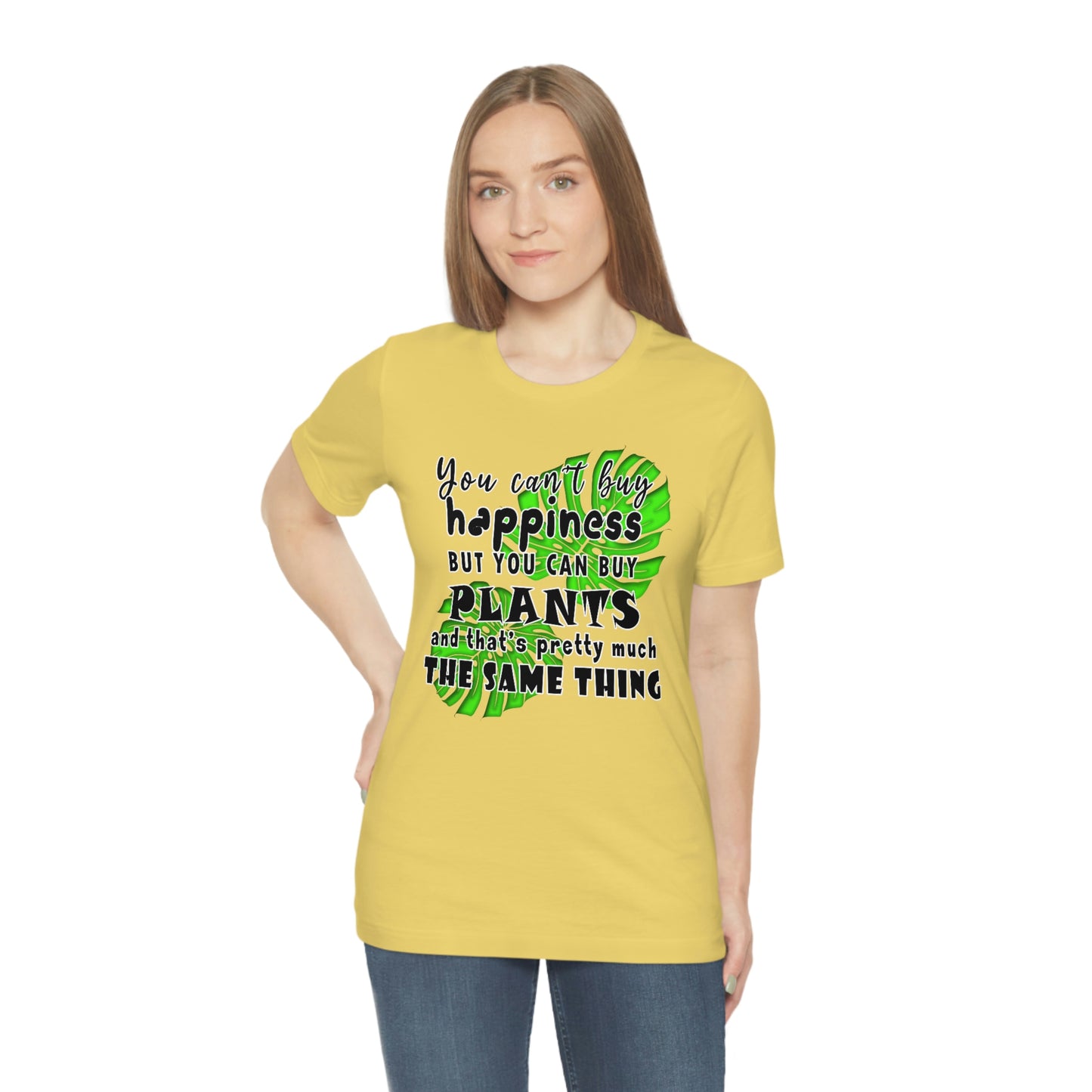 Unisex Jersey Short Sleeve Tee "you can't buy happiness but you can buy plants Plants Lover Quotes Gift idea"