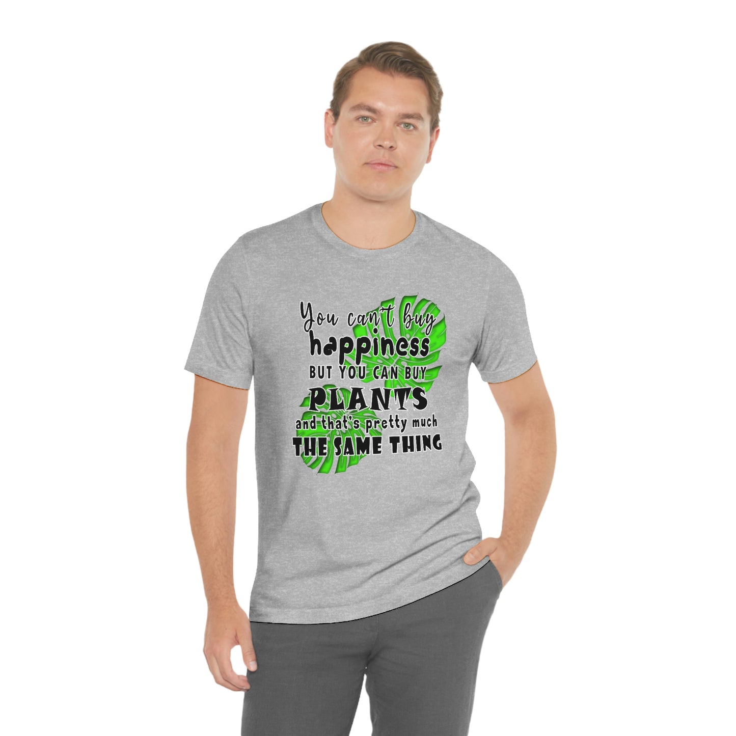 Unisex Jersey Short Sleeve Tee "you can't buy happiness but you can buy plants Plants Lover Quotes Gift idea"