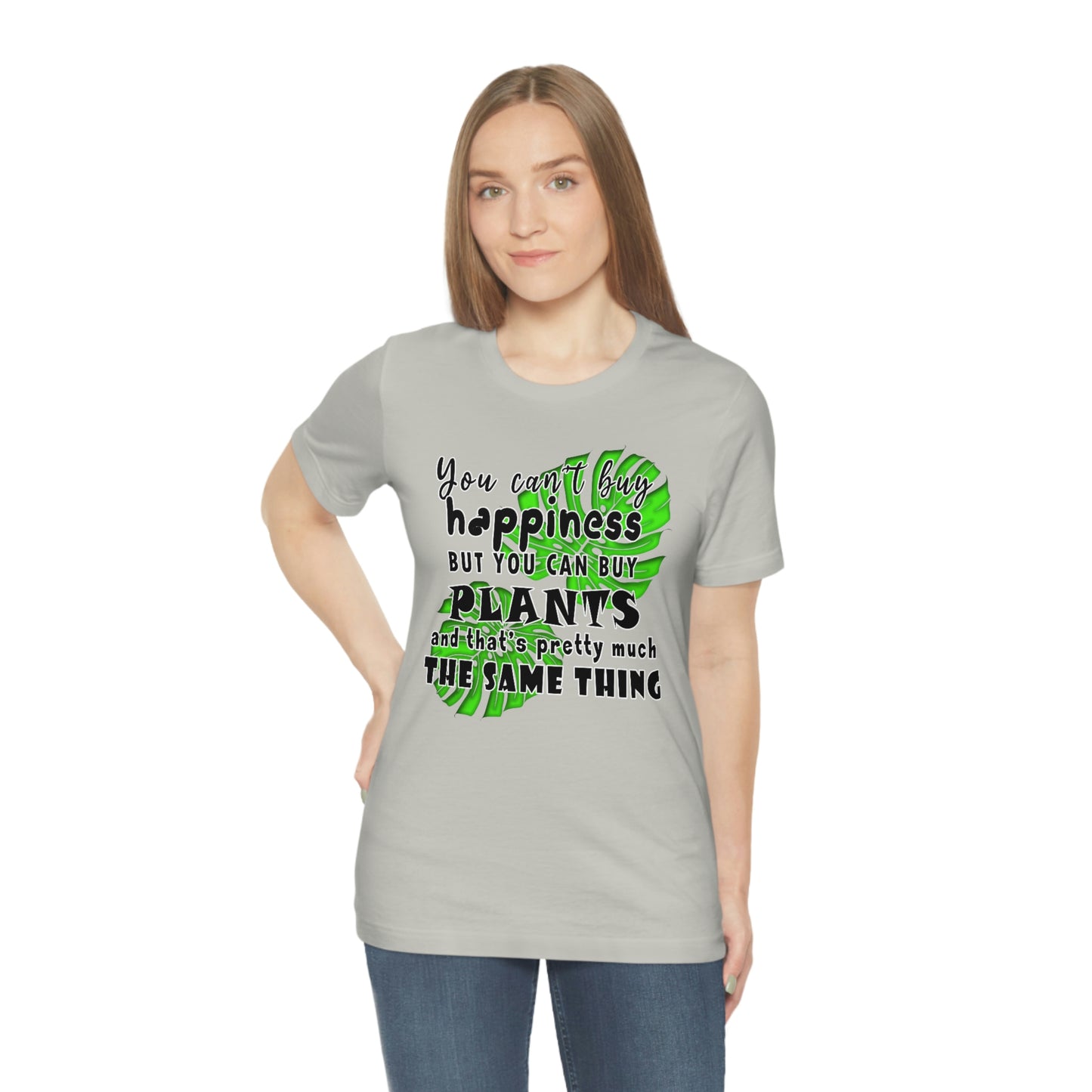 Unisex Jersey Short Sleeve Tee "you can't buy happiness but you can buy plants Plants Lover Quotes Gift idea"