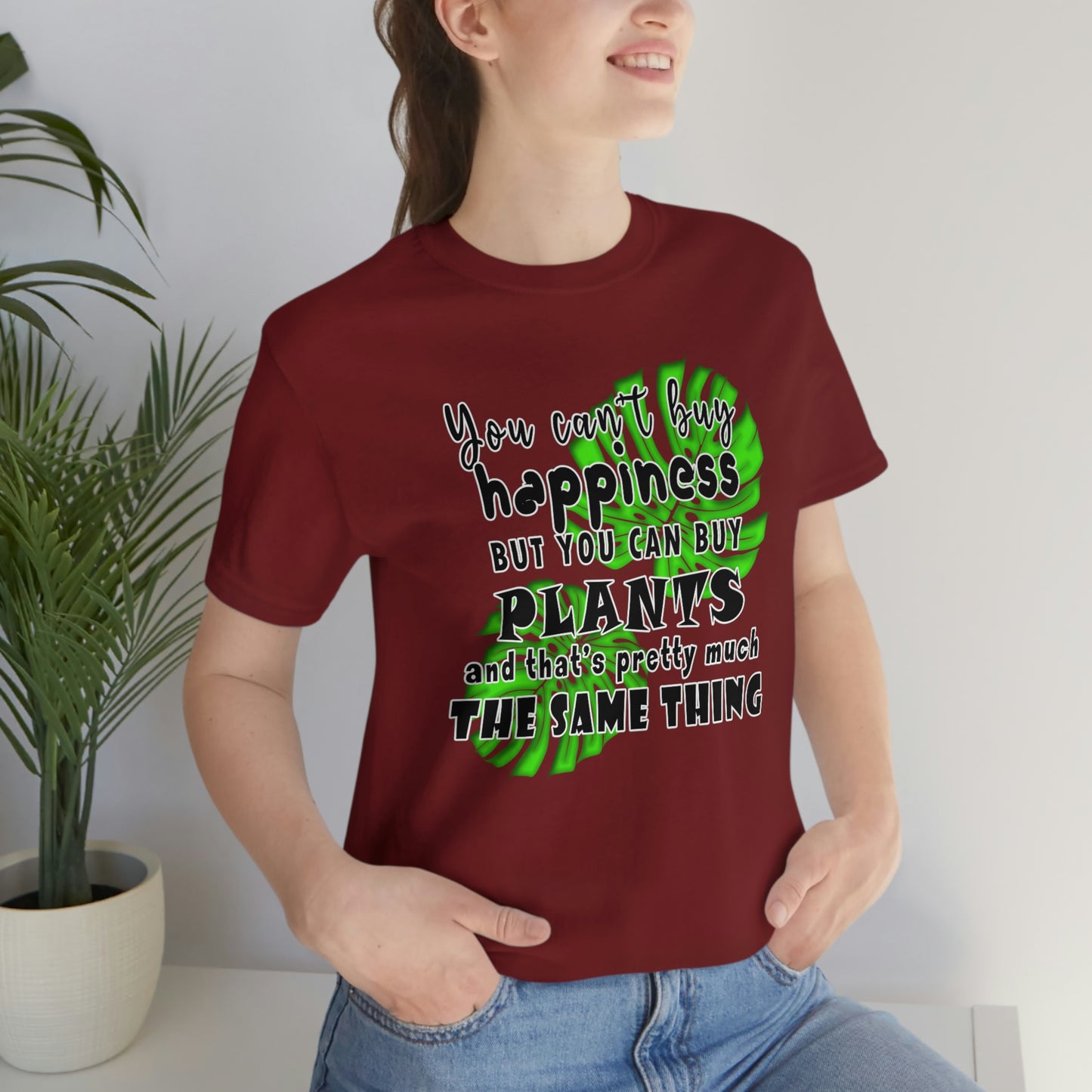 Unisex Jersey Short Sleeve Tee "you can't buy happiness but you can buy plants Plants Lover Quotes Gift idea"