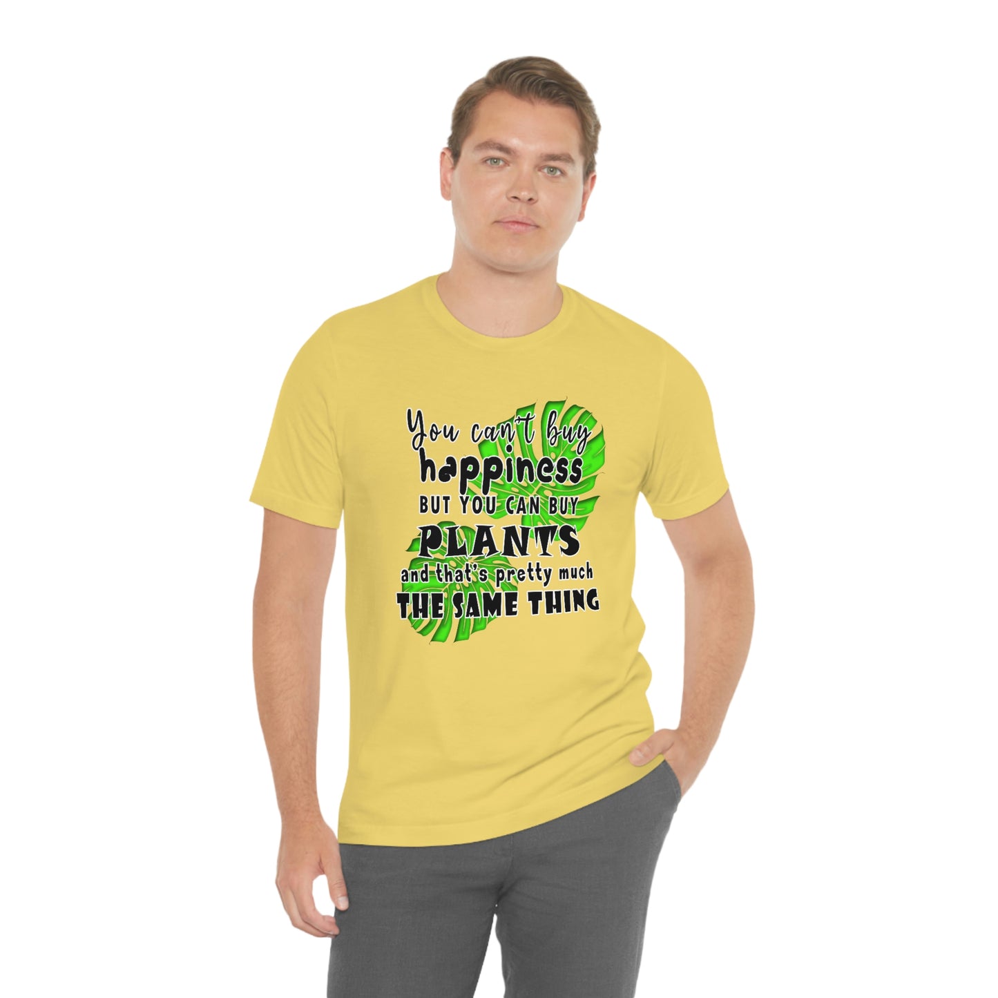 Unisex Jersey Short Sleeve Tee "you can't buy happiness but you can buy plants Plants Lover Quotes Gift idea"